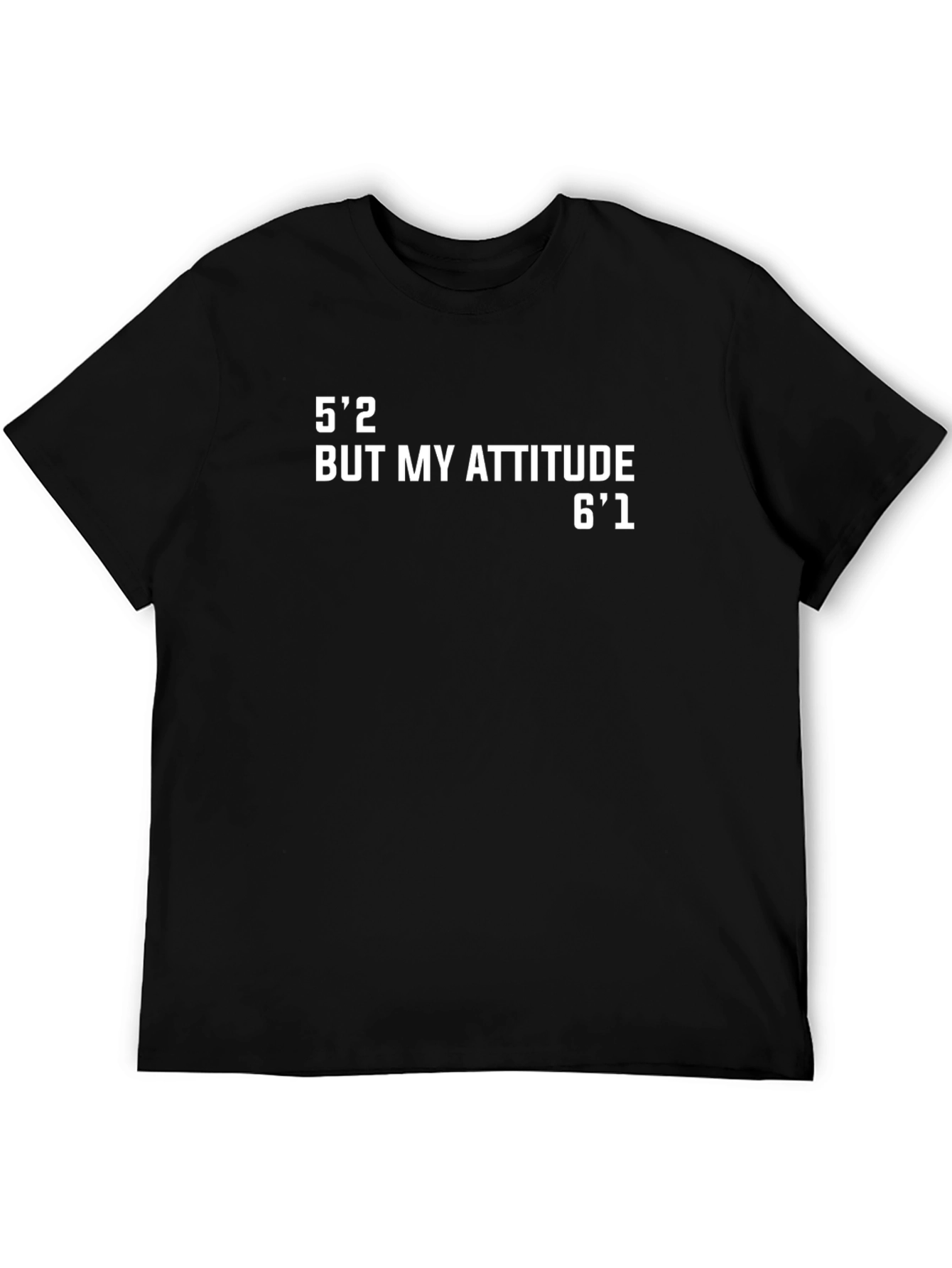 Funny Height Attitude T-Shirt: 5'2" But My Attitude 6'1" - 5