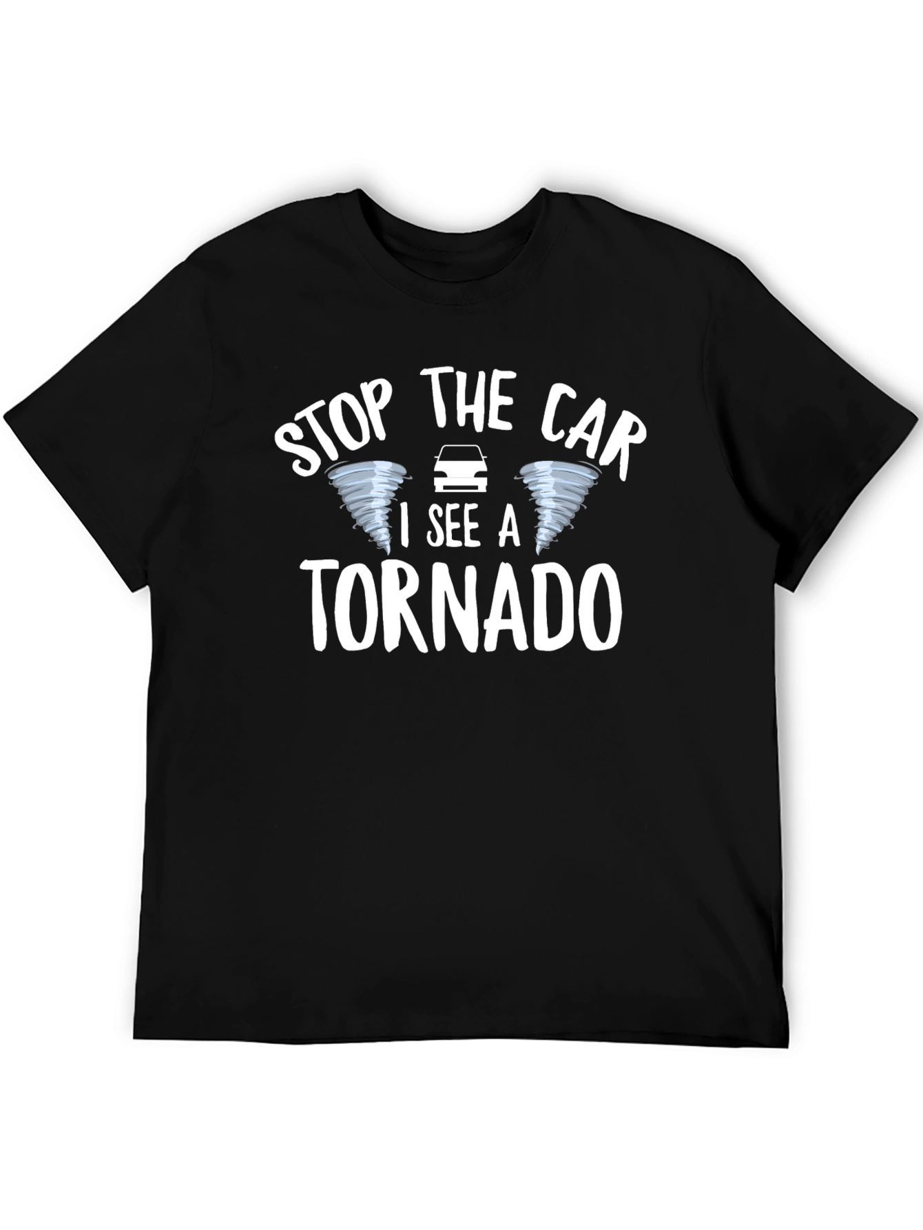 Black Stop The Car I See A Tornado T-Shirt view 5
