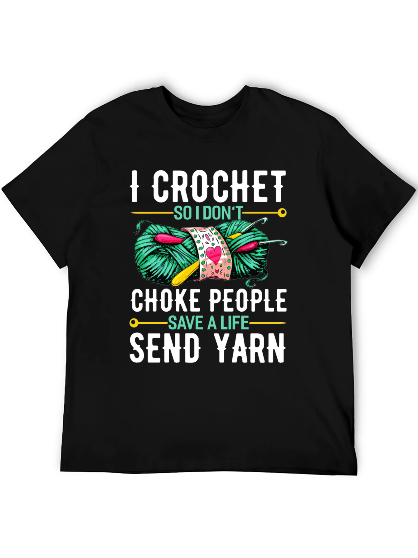 Black Crochet Yarn Lover T-Shirt: "I Crochet So I Don't Choke People" view 5