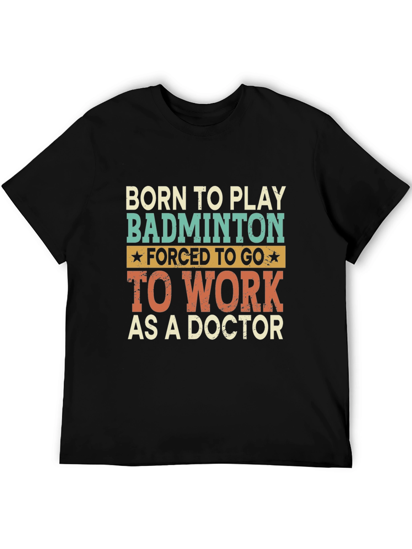 Black Born to Play Badminton Doctor T-Shirt view 5