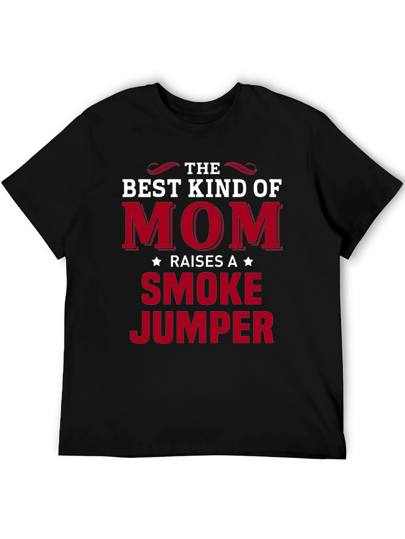 Black Best Kind of Mom Raises a Smoke Jumper T-Shirt view 5
