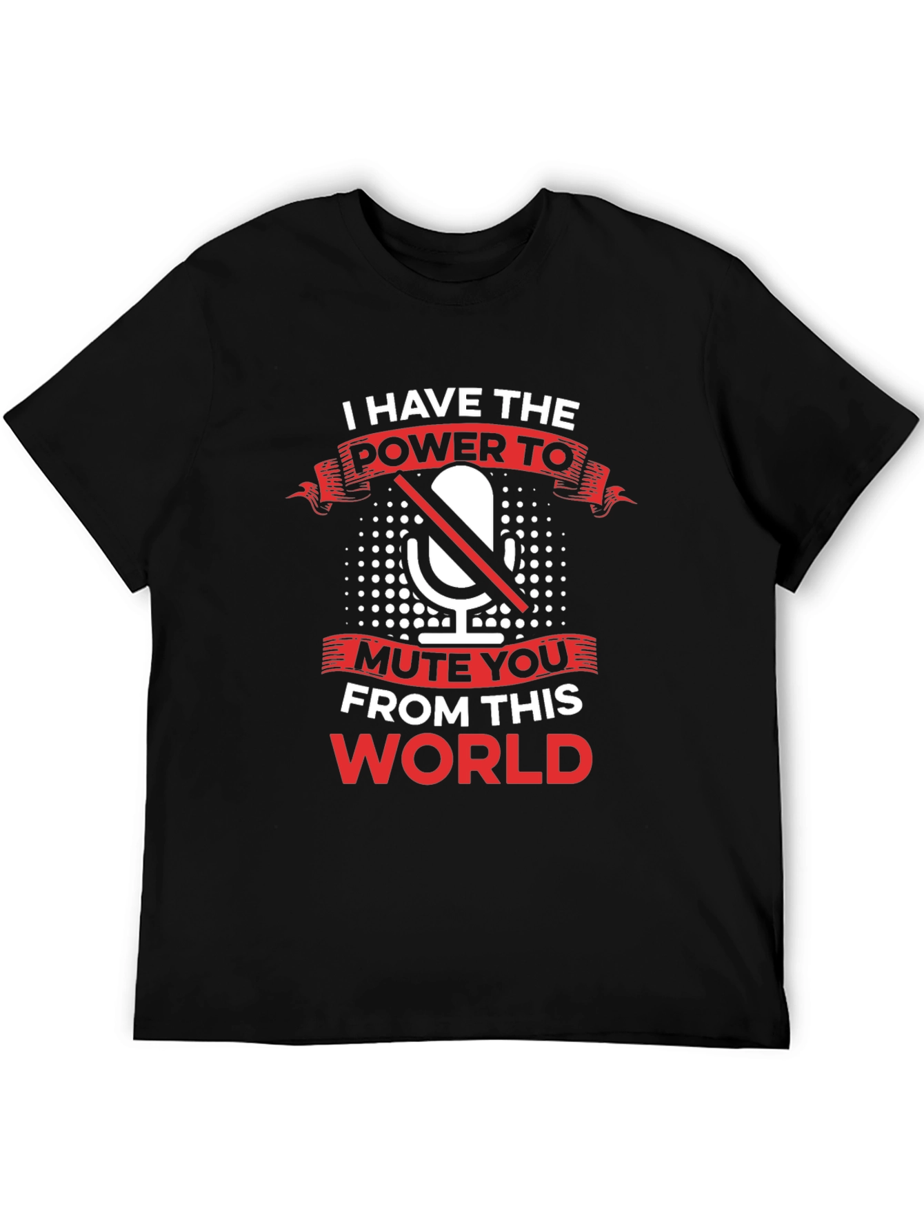 Black I Have The Power To Mute You T-Shirt view 5