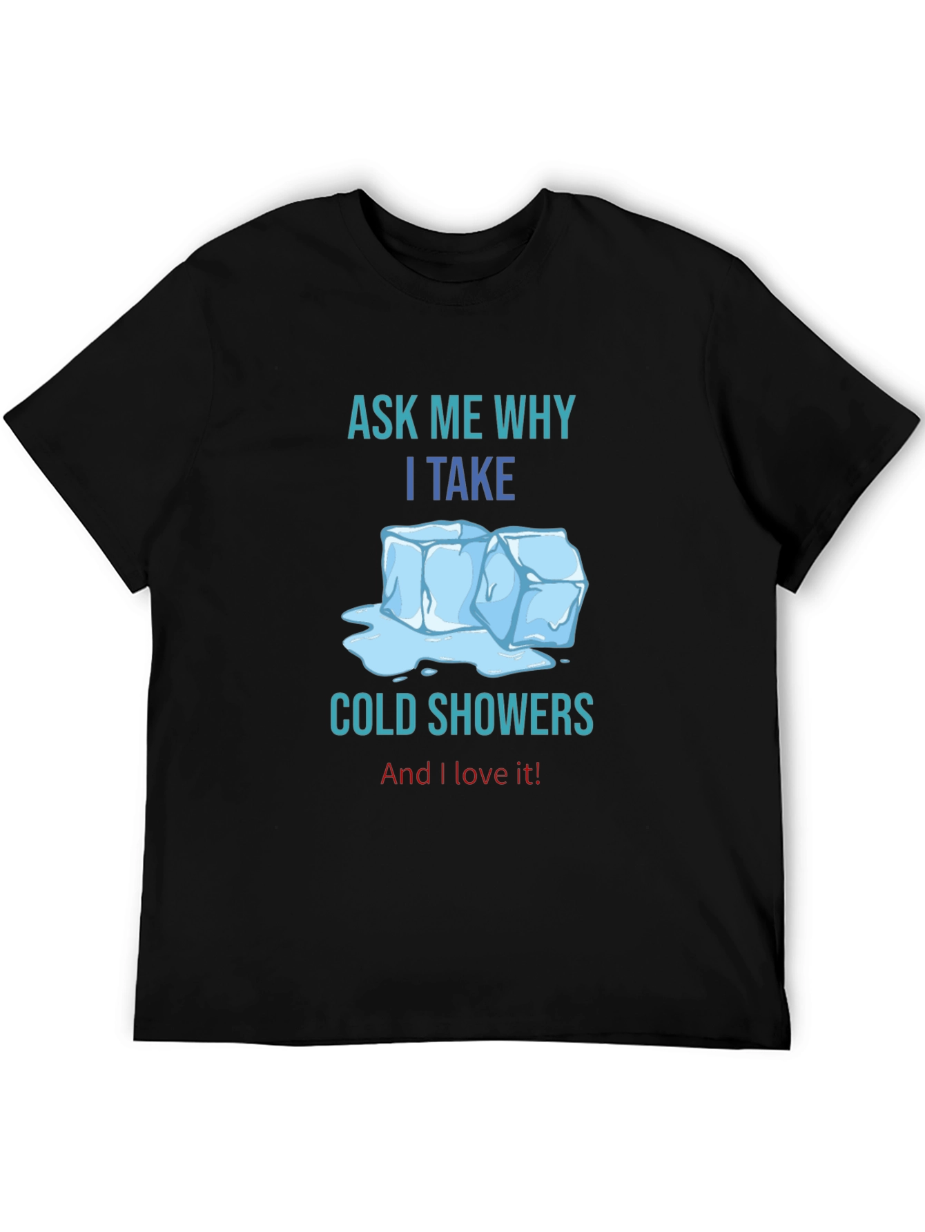 Black Ask Me Why I Take Cold Showers T-Shirt view 5