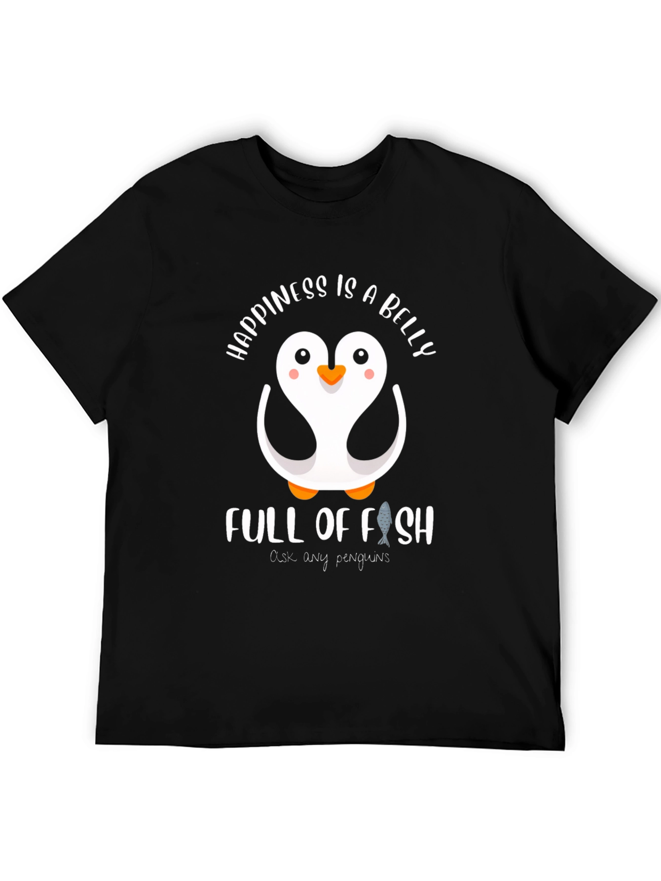 Black Happiness is a Belly Full of Fish Penguin T-Shirt view 5