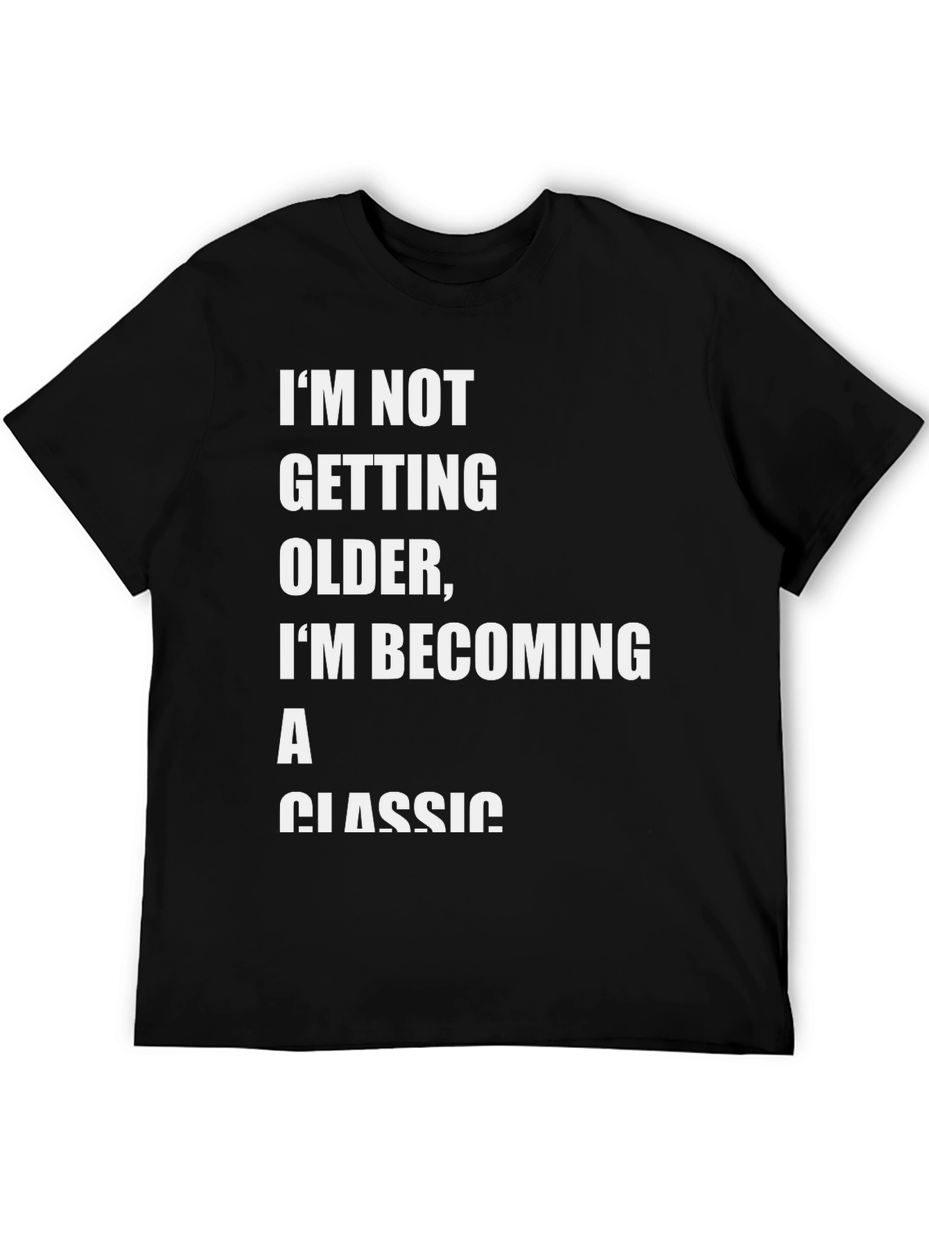 Black Classic Tee: I'm Not Getting Older Graphic T-Shirt view 5