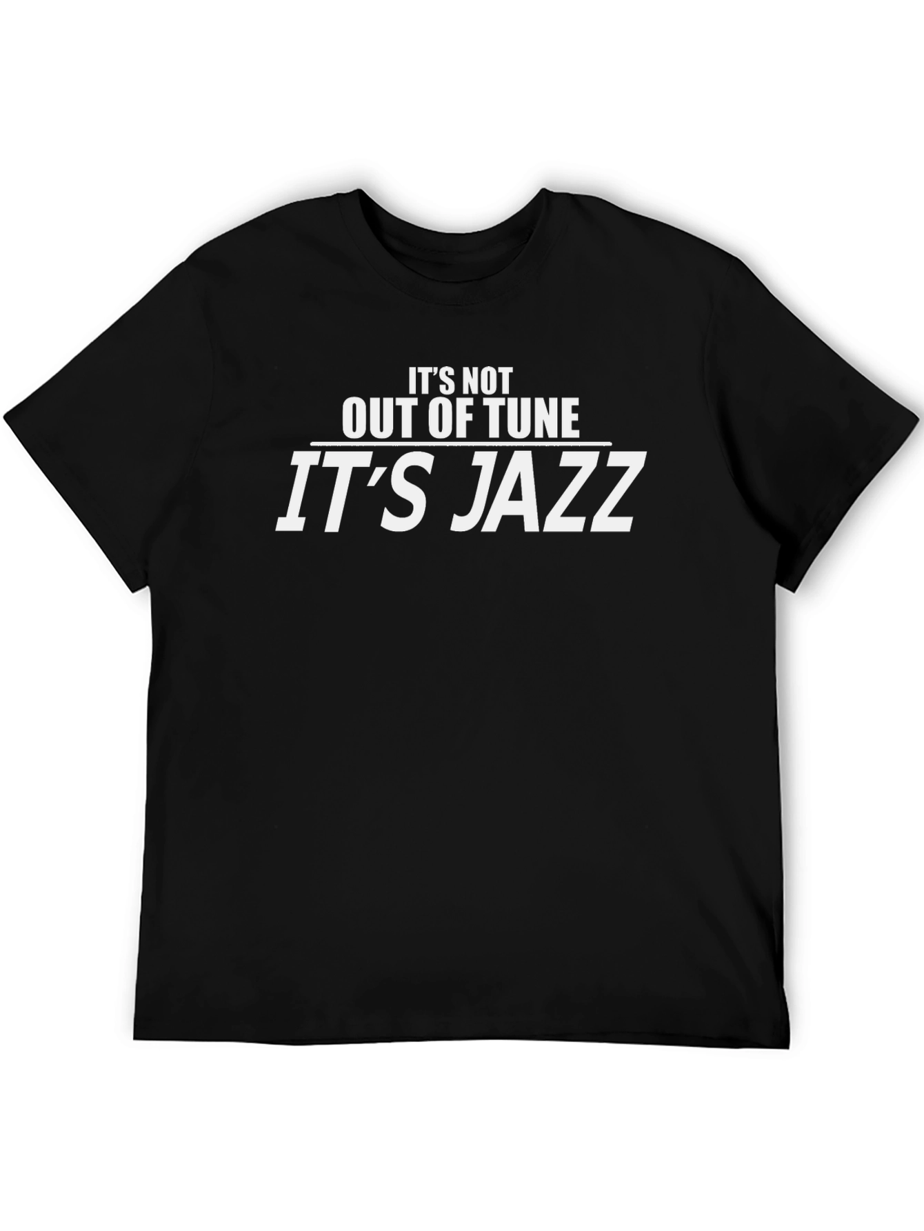 Black It's Not Out of Tune, It's Jazz Black T-Shirt view 5