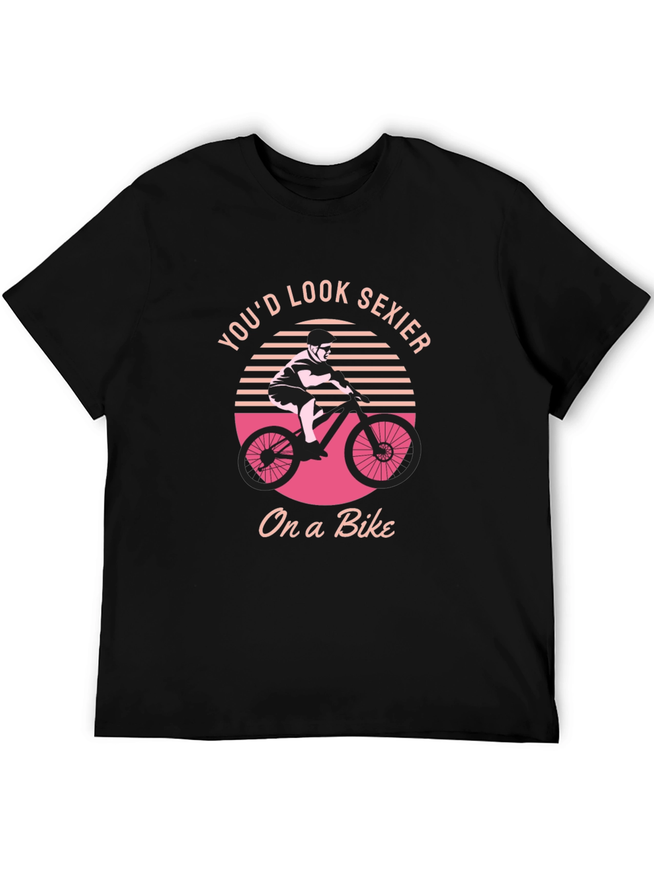 Black You'd Look Sexier On a Bike Graphic T-Shirt view 5