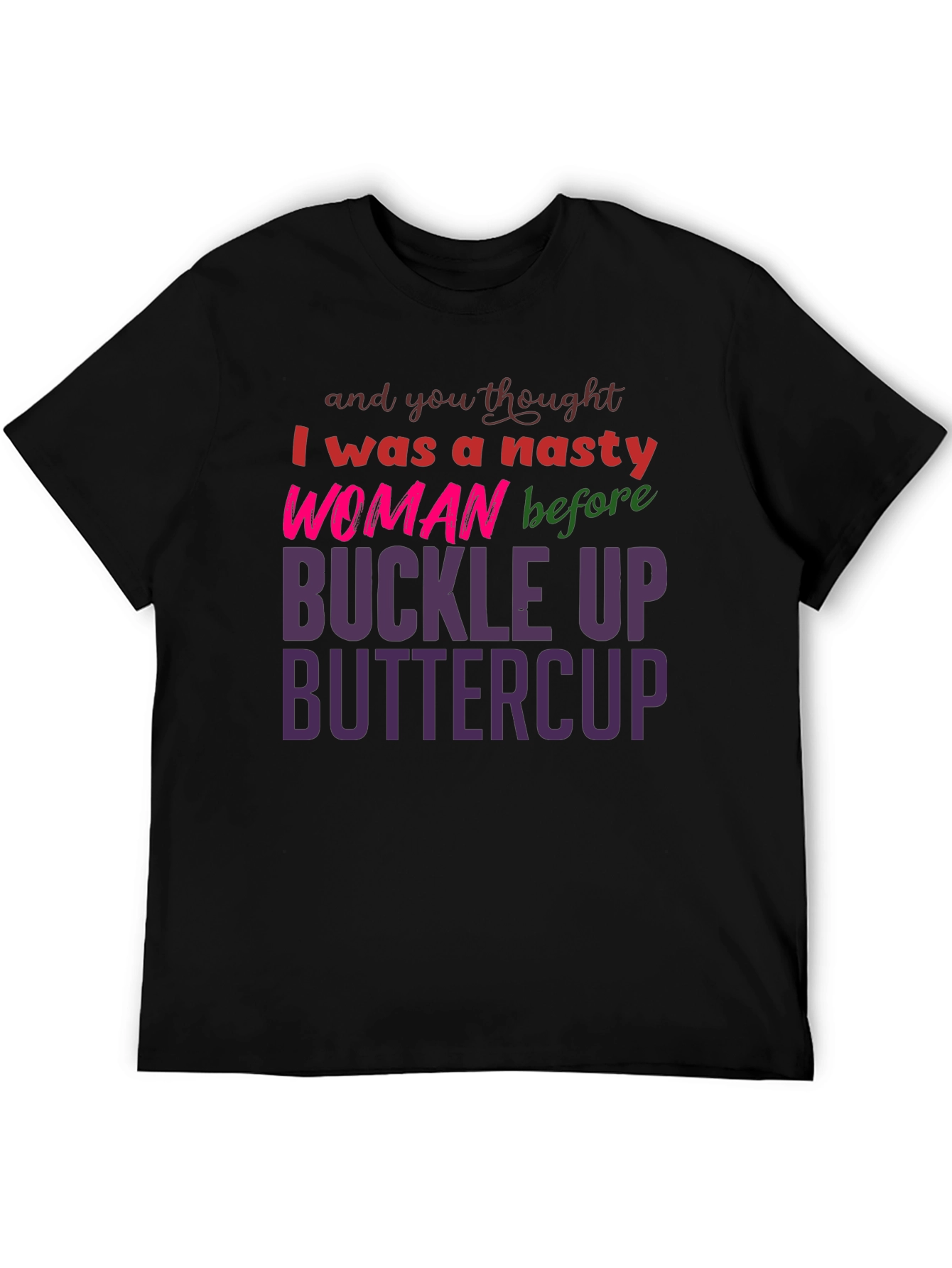 Black Nasty Woman Buckle Up Buttercup Slogan Tee view 5