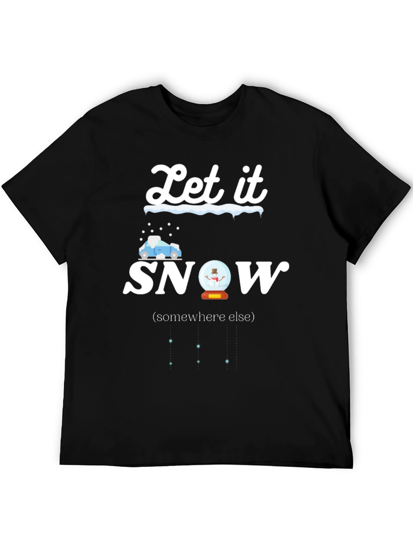 Black Let It Snow Somewhere Else T-Shirt view 5