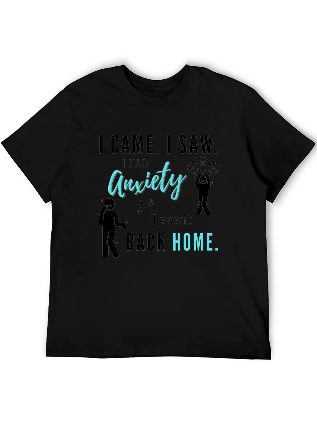 Black Anxiety Graphic T-Shirt - I Came I Saw I Had Anxiety view 5