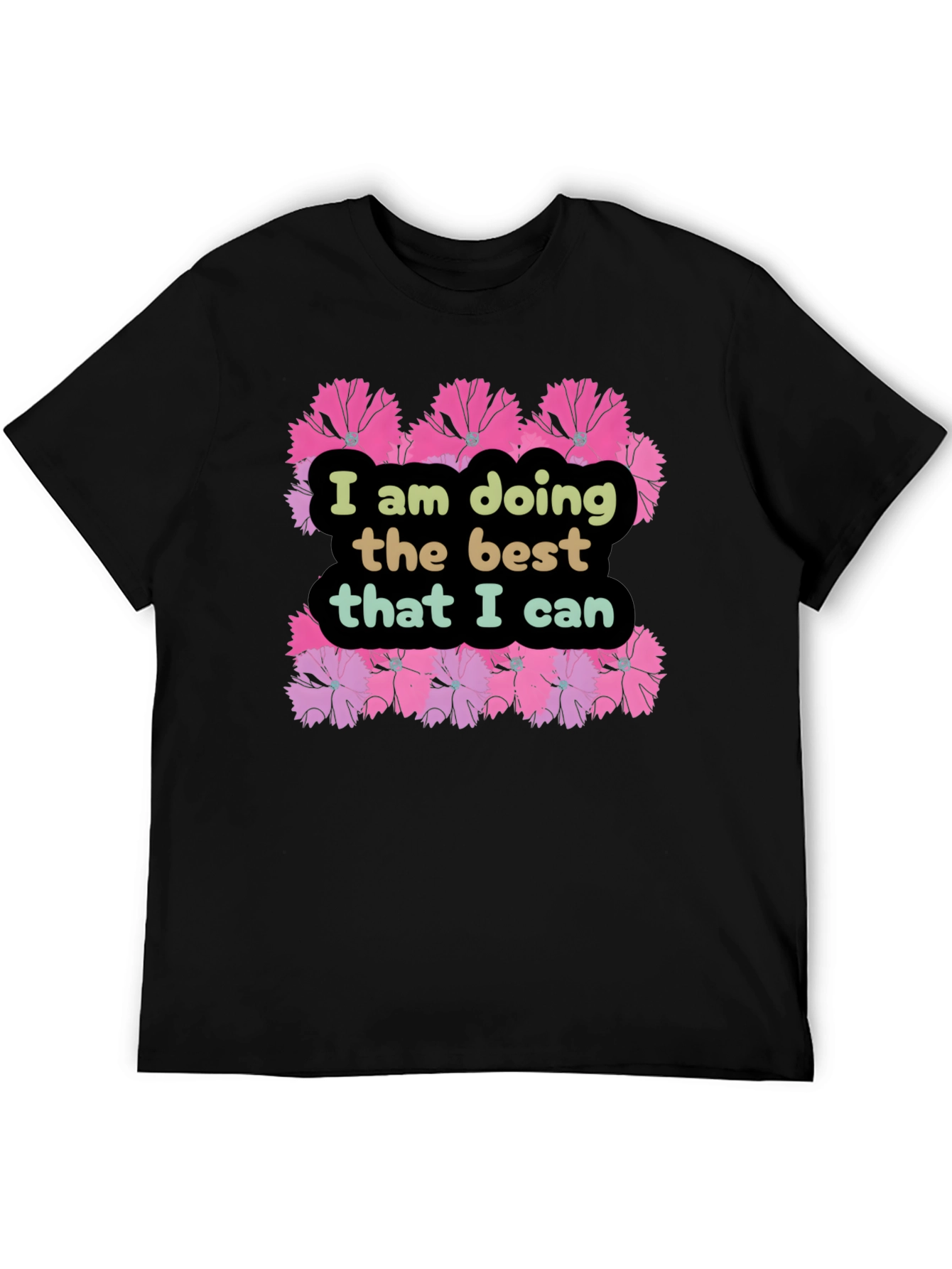 Black I Am Doing The Best That I Can T-Shirt view 5
