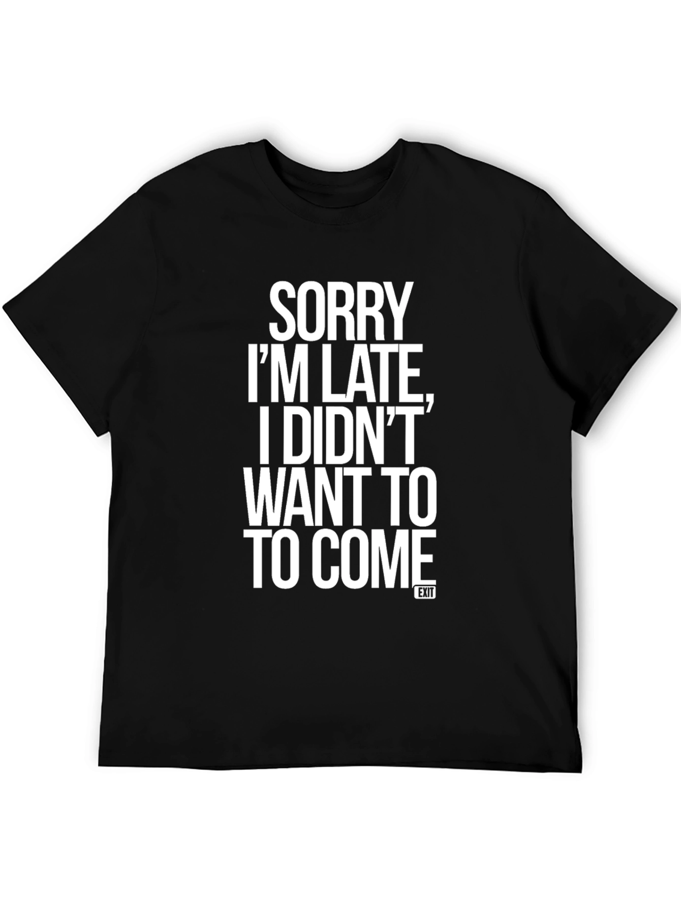 Black Sorry I'm Late T-Shirt Funny Slogan Graphic Tee view 5