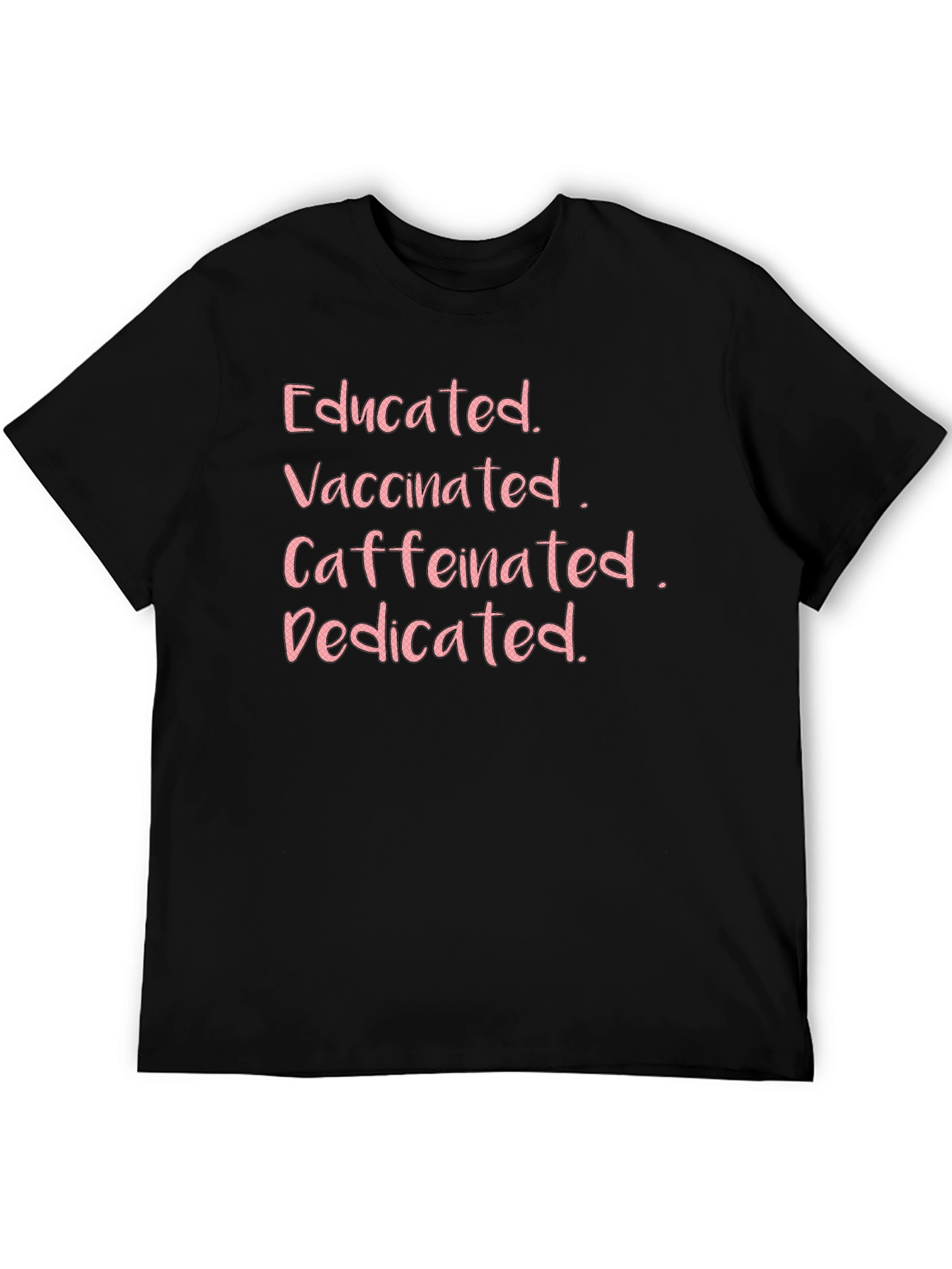 Educated Vaccinated Caffeinated Dedicated Tee - 5