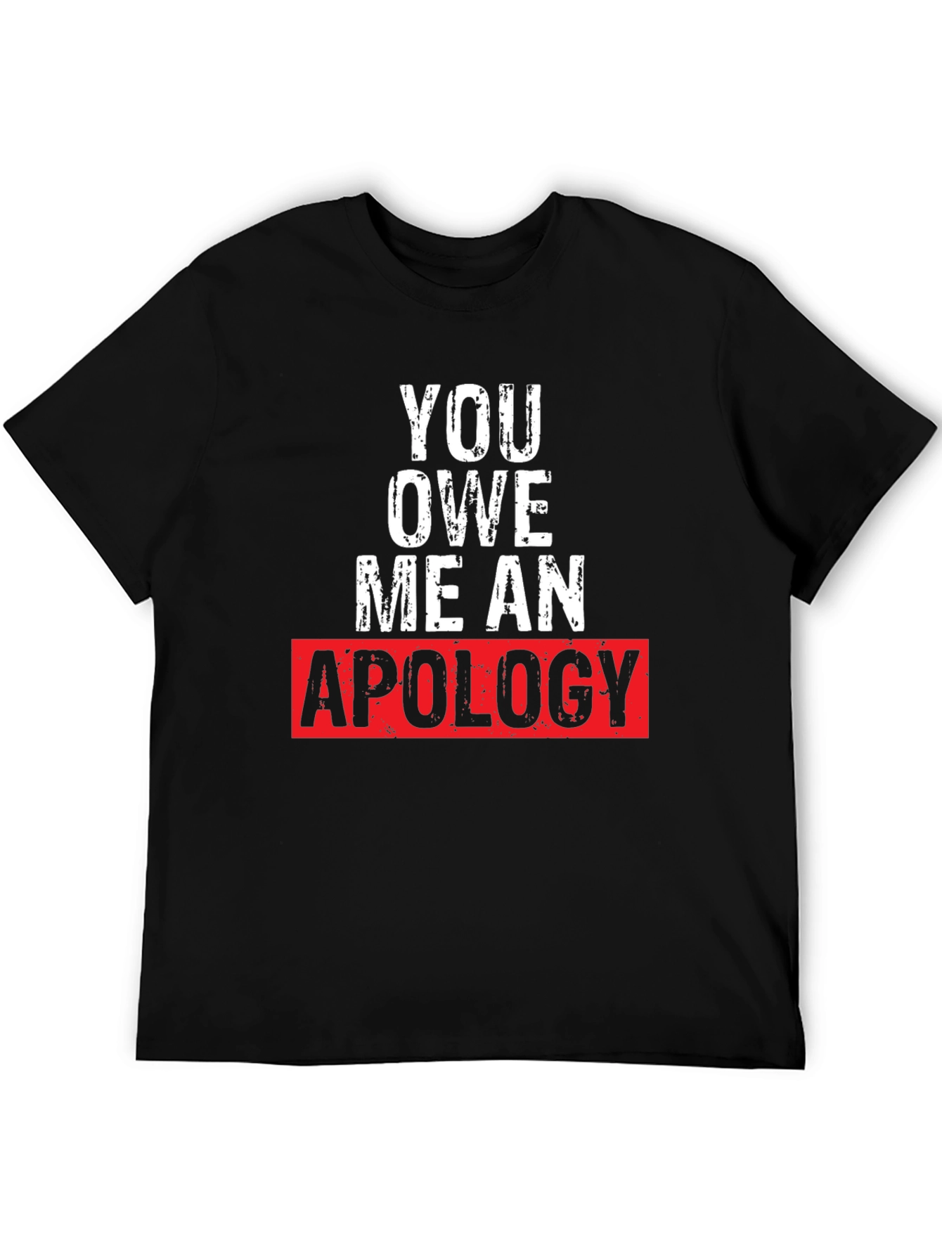 Black You Owe Me an Apology Graphic T-Shirt view 5