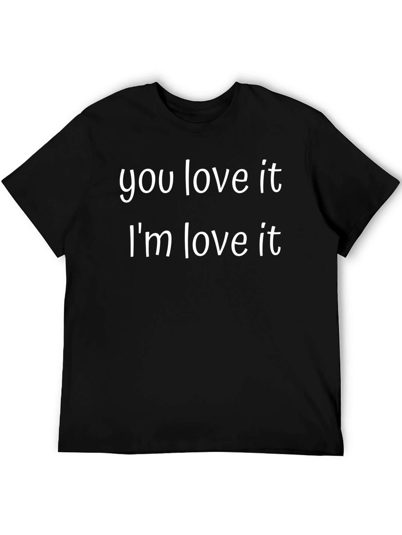 Black You Love It I'm Love It Funny Graphic T-Shirt view 5