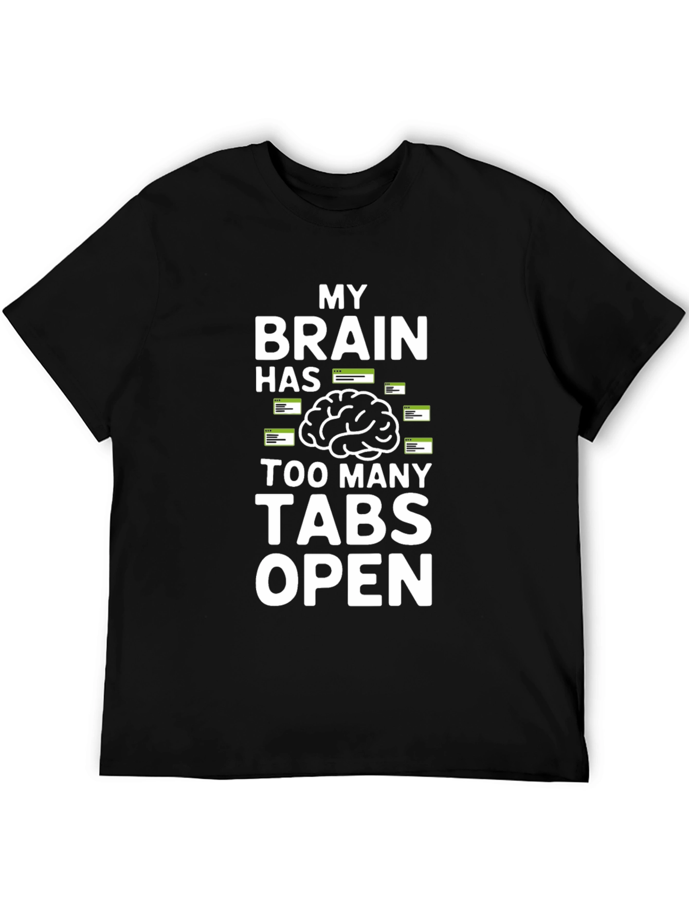 Black My Brain Has Too Many Tabs Open Funny T-Shirt view 5