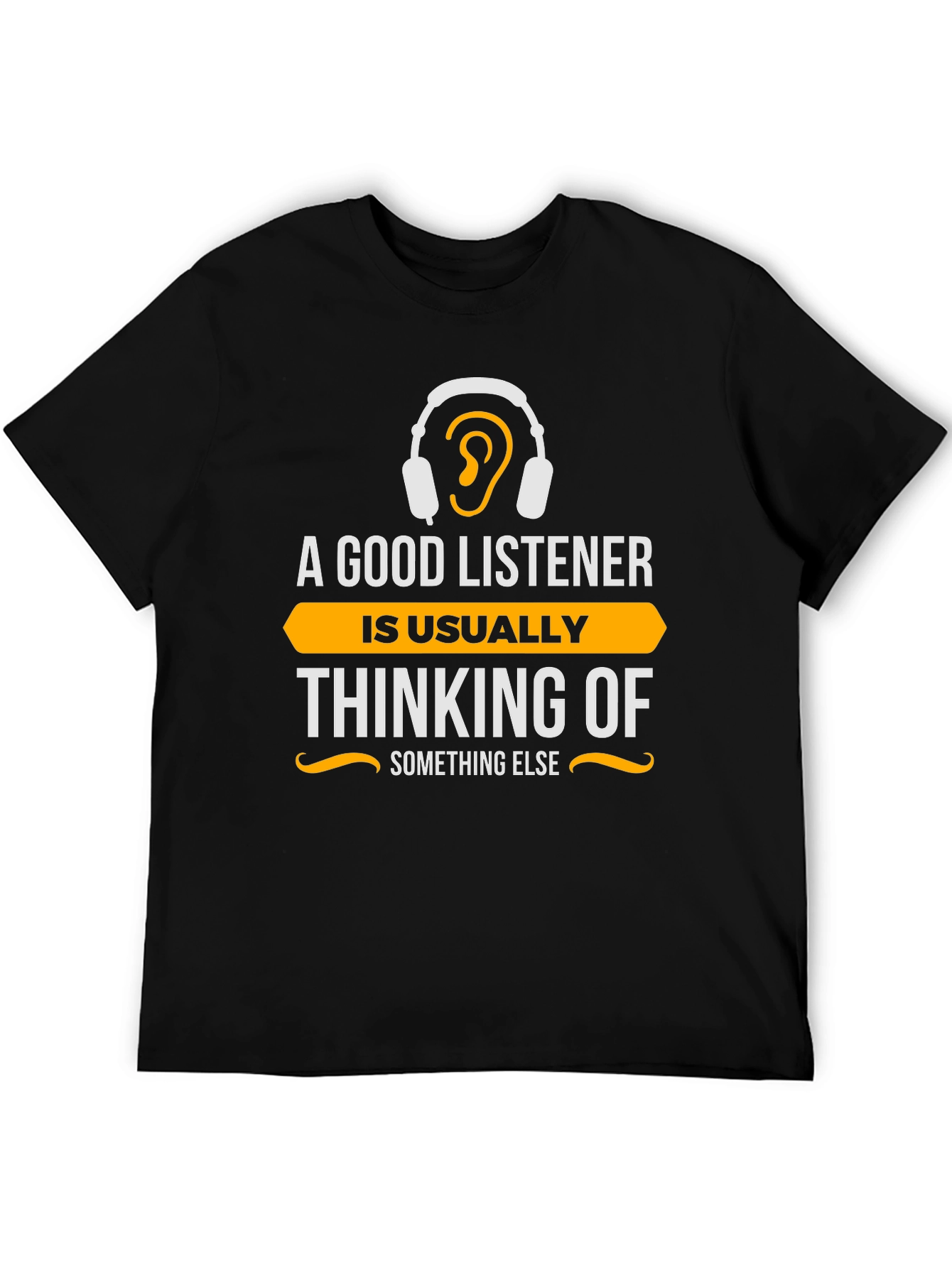 Black Funny Listener T-Shirt - "Thinking of Something Else" view 5