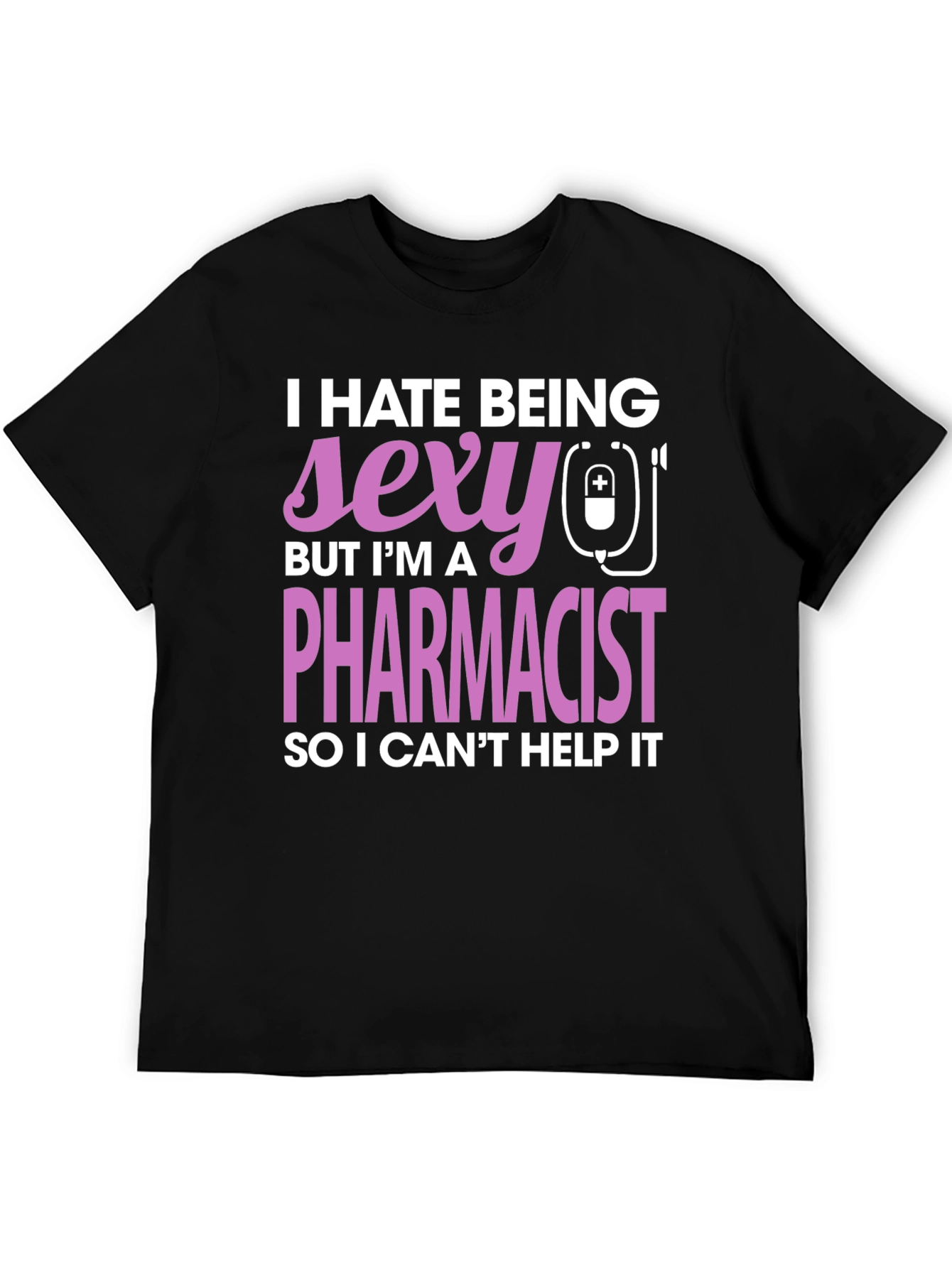 Black Funny Pharmacist T-Shirt - I Hate Being Sexy view 5