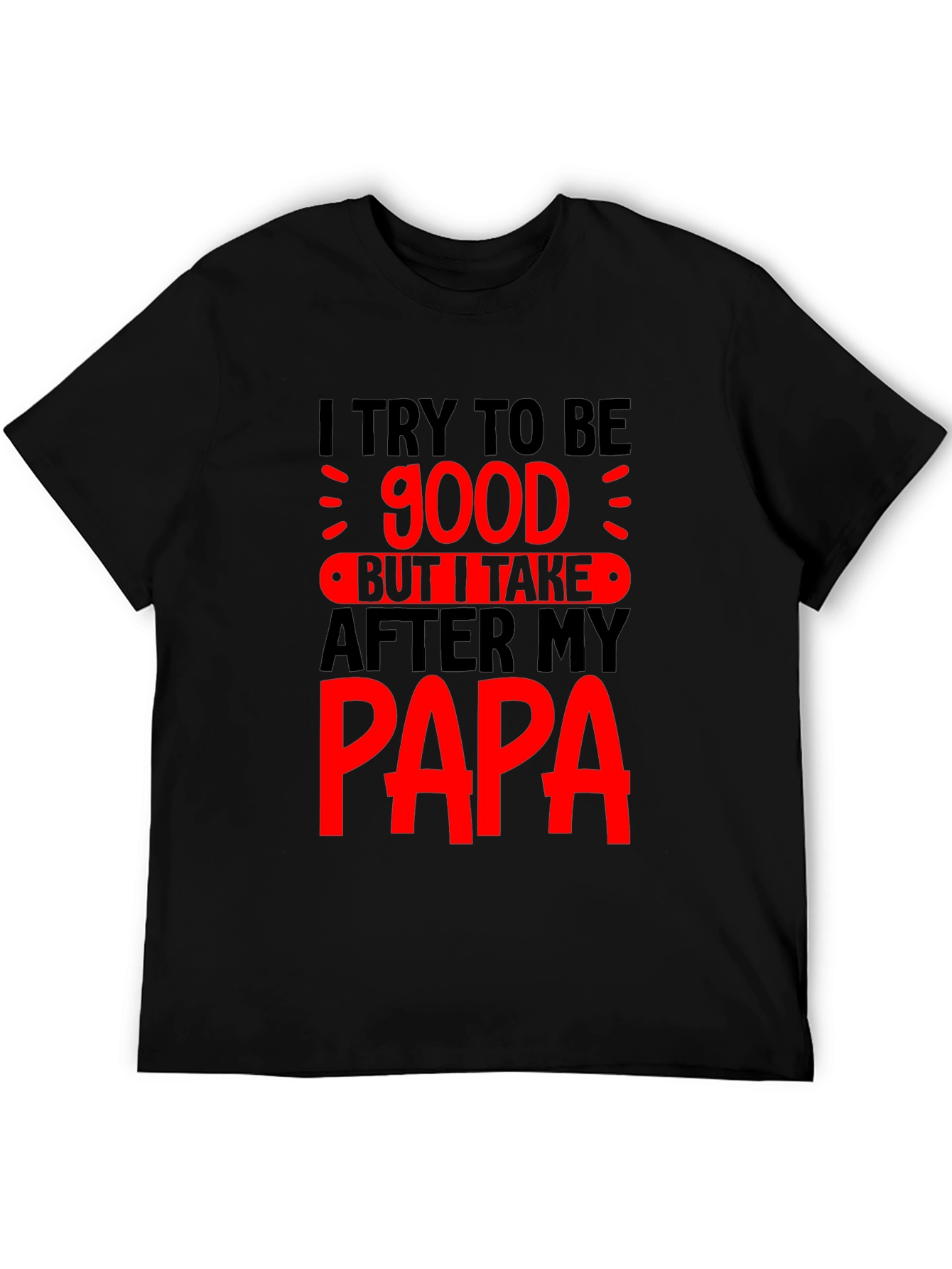 Black Funny Papa T-Shirt - I Try to Be Good view 5