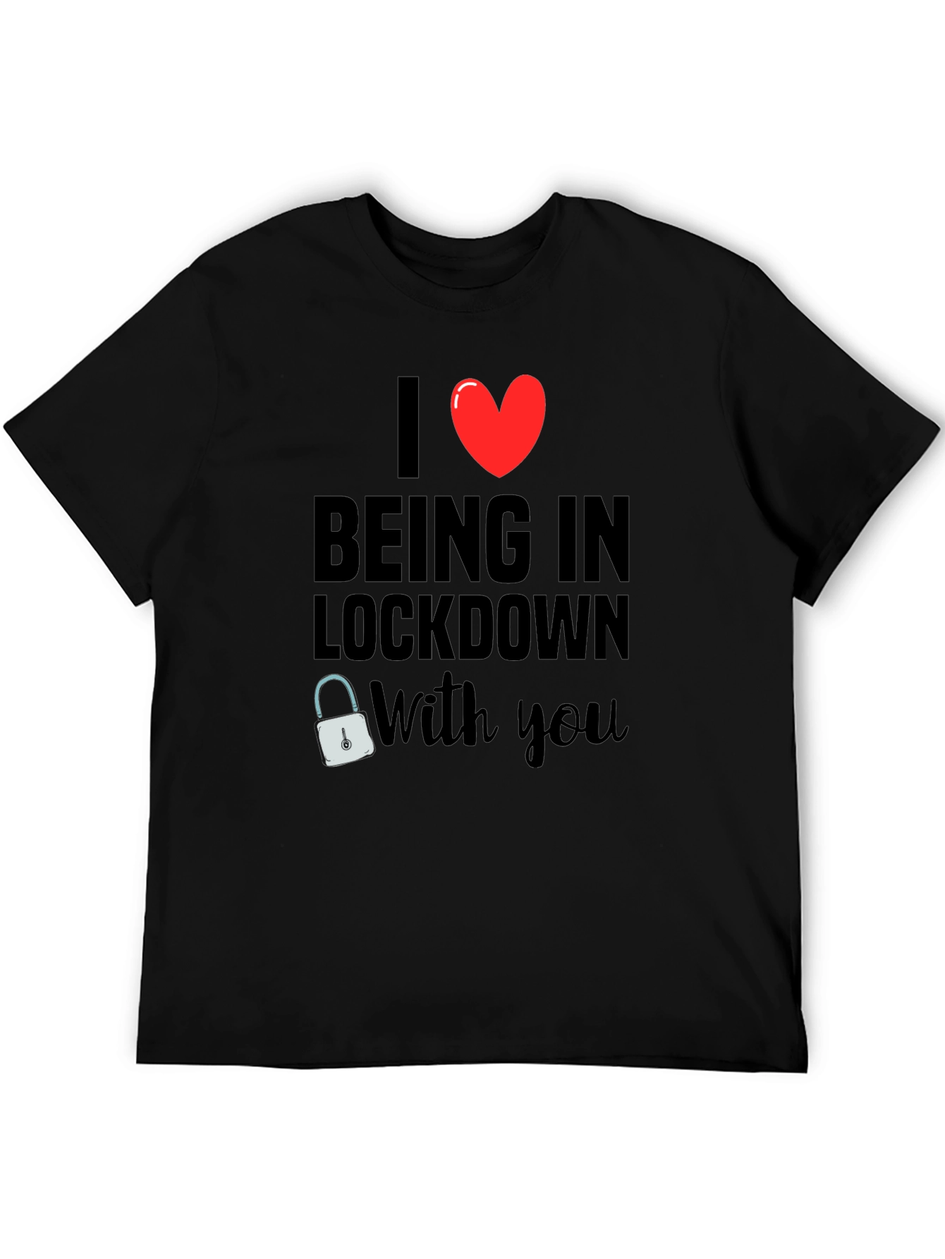 Black I Heart Being in Lockdown With You T-Shirt view 5