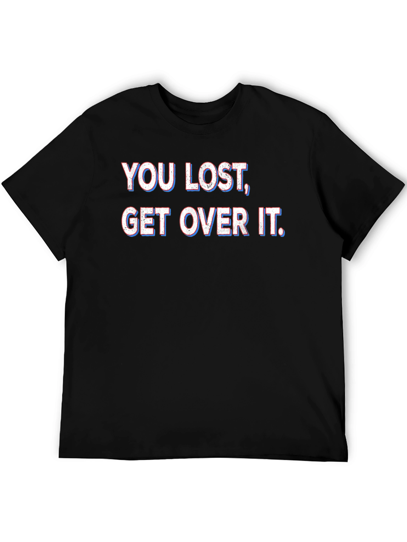 Black You Lost Get Over It T-Shirt view 5