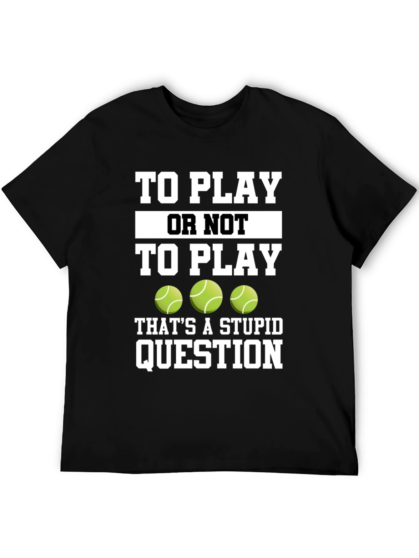 Black Tennis Fan T-Shirt - To Play or Not to Play Funny Tee view 5
