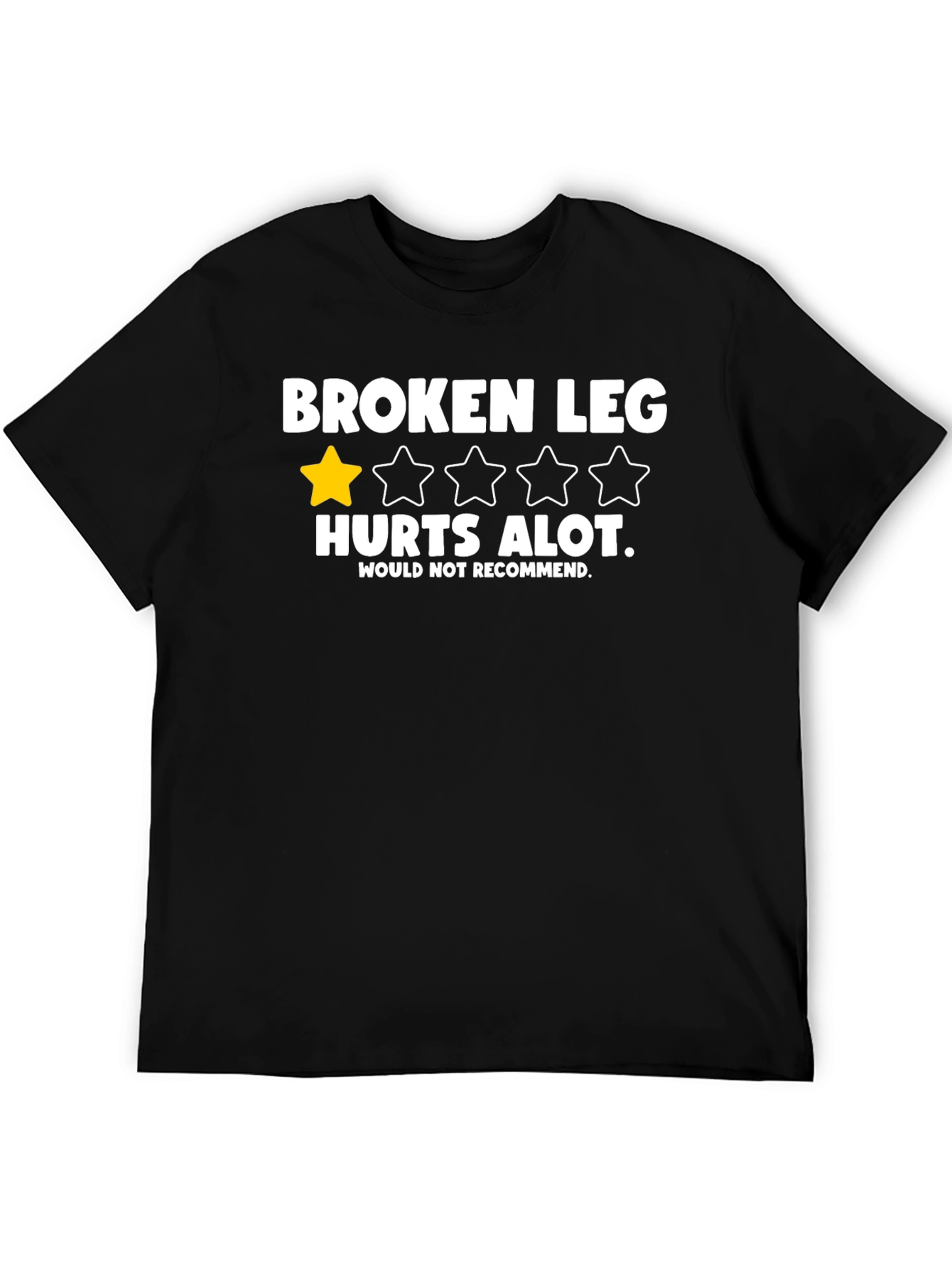 Black Broken Leg Hurts T-Shirt - One Star Rating view 5
