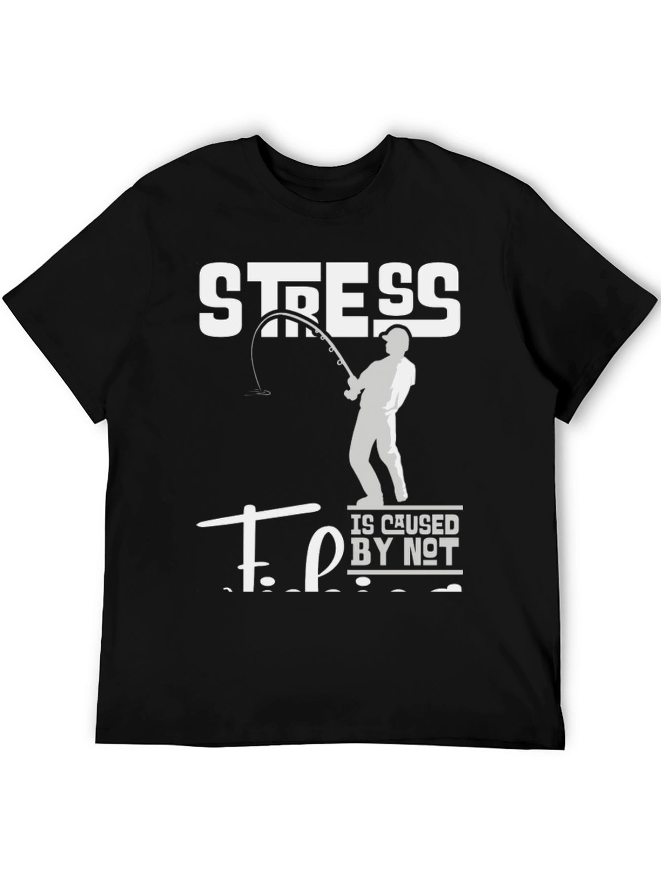 Black Stress is Caused by Not Fishing Black T-Shirt view 5