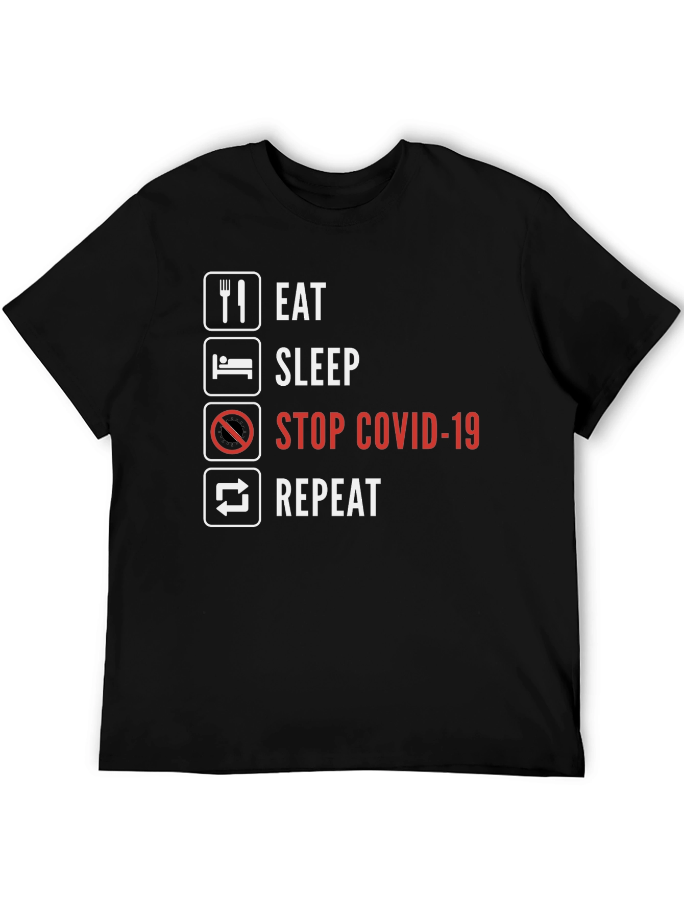 Black Eat Sleep Stop Covid-19 Repeat T-Shirt view 5