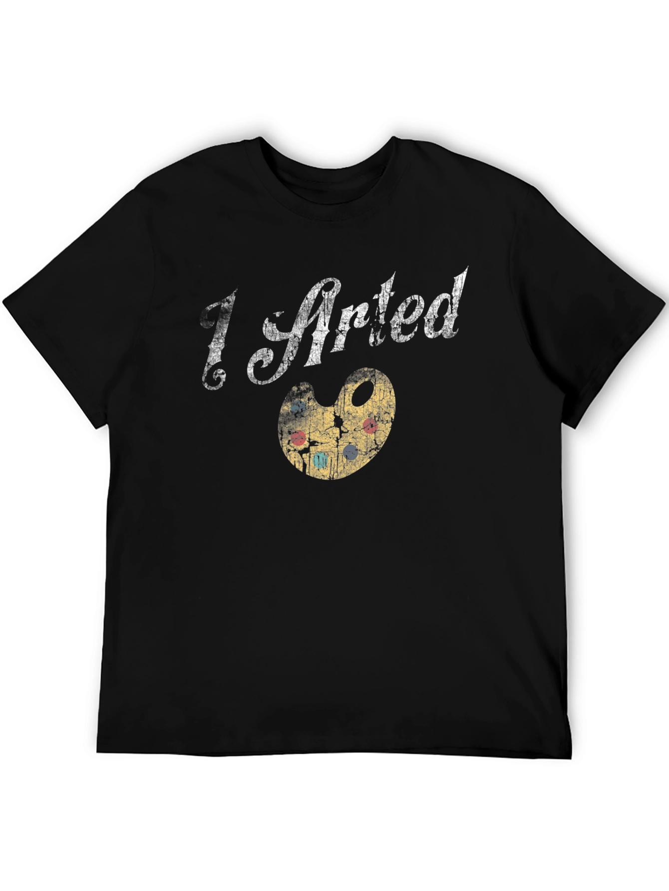 I Arted T-Shirt - Artsy Graphic Tee - 5