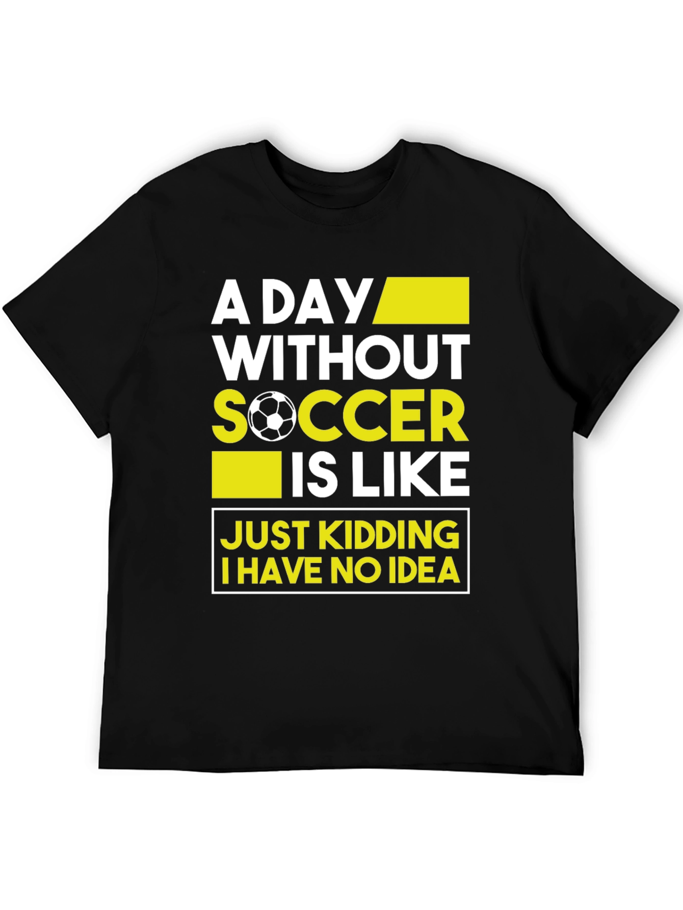 Black Funny Soccer T-Shirt - A Day Without Soccer view 5