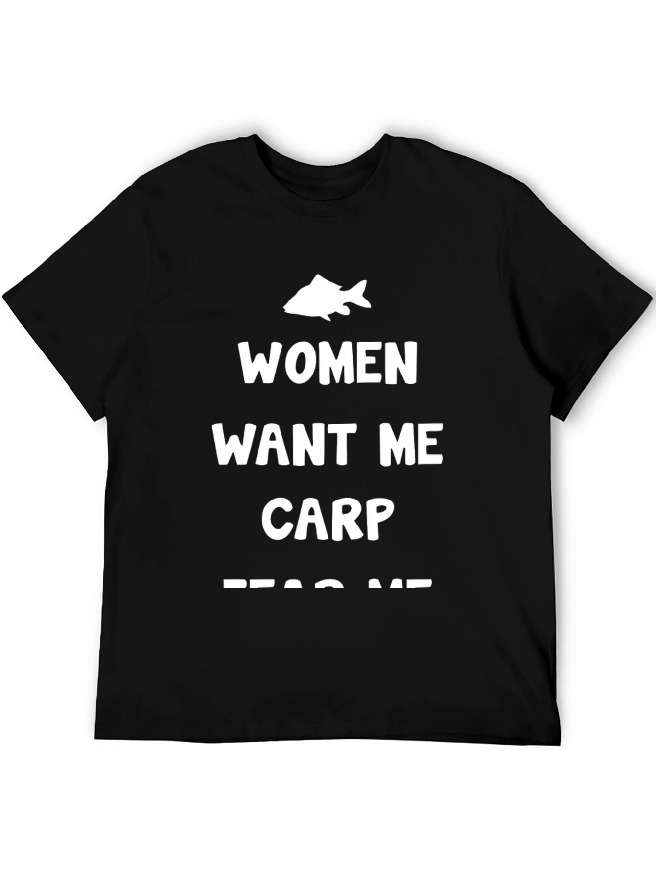 Black Funny Fishing T-Shirt: Women Want Me Carp Fear Me view 5