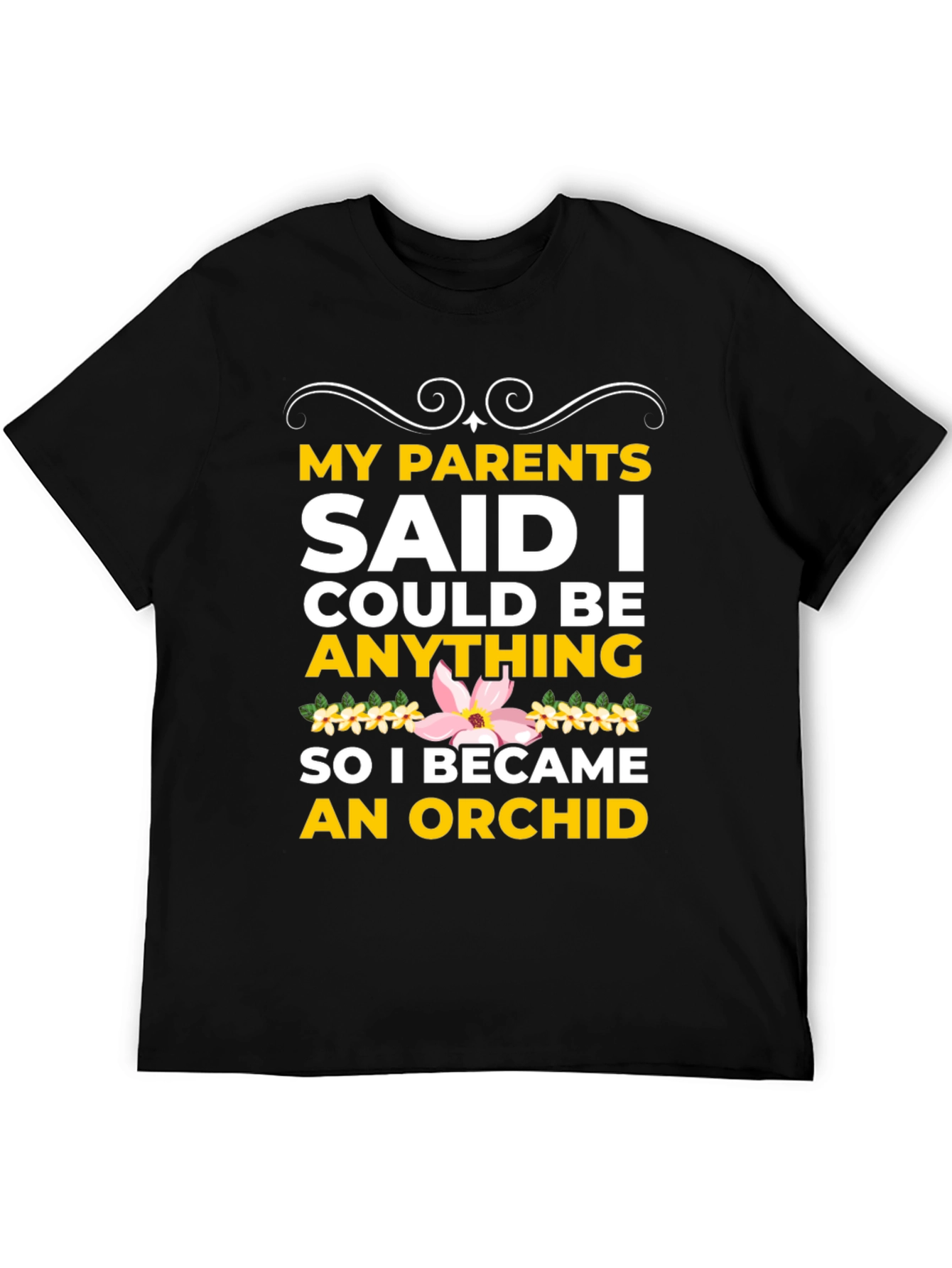 Black Orchid T-Shirt: My Parents Said I Could Be Anything! view 5