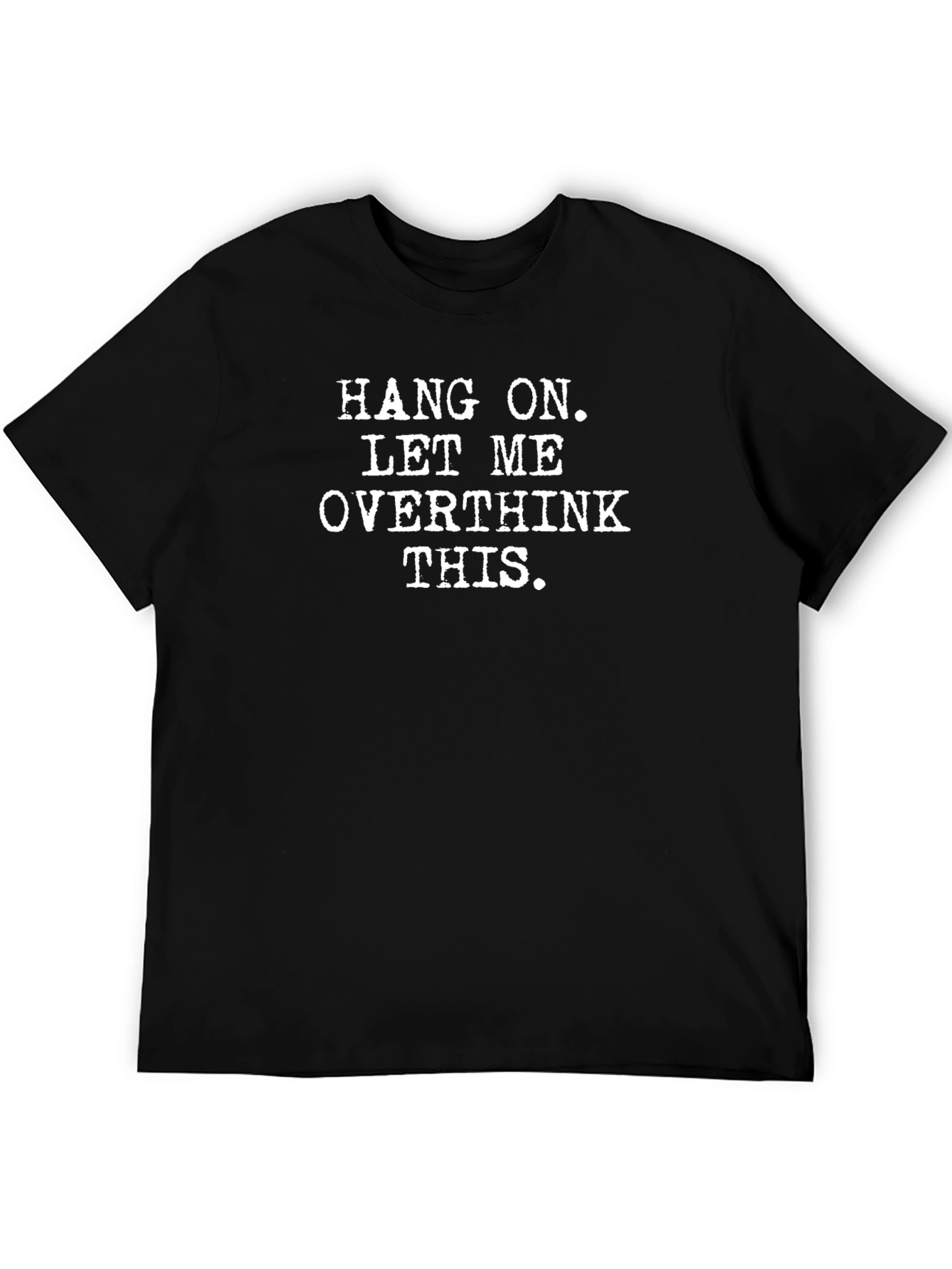 Black Hang On Let Me Overthink This Black T-Shirt view 5