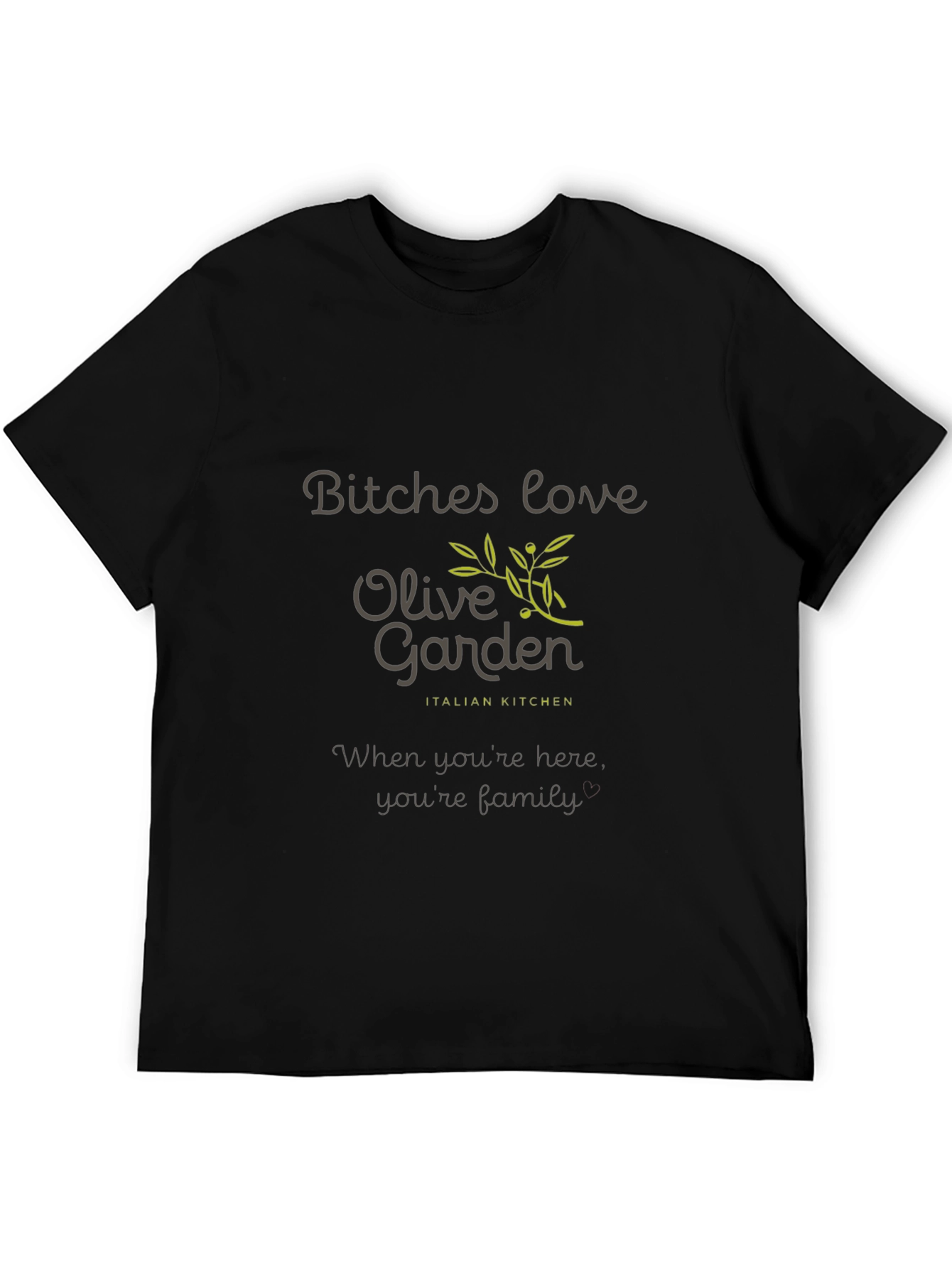 Black Olive Garden T-Shirt - Bitches Love Olive Garden view 5
