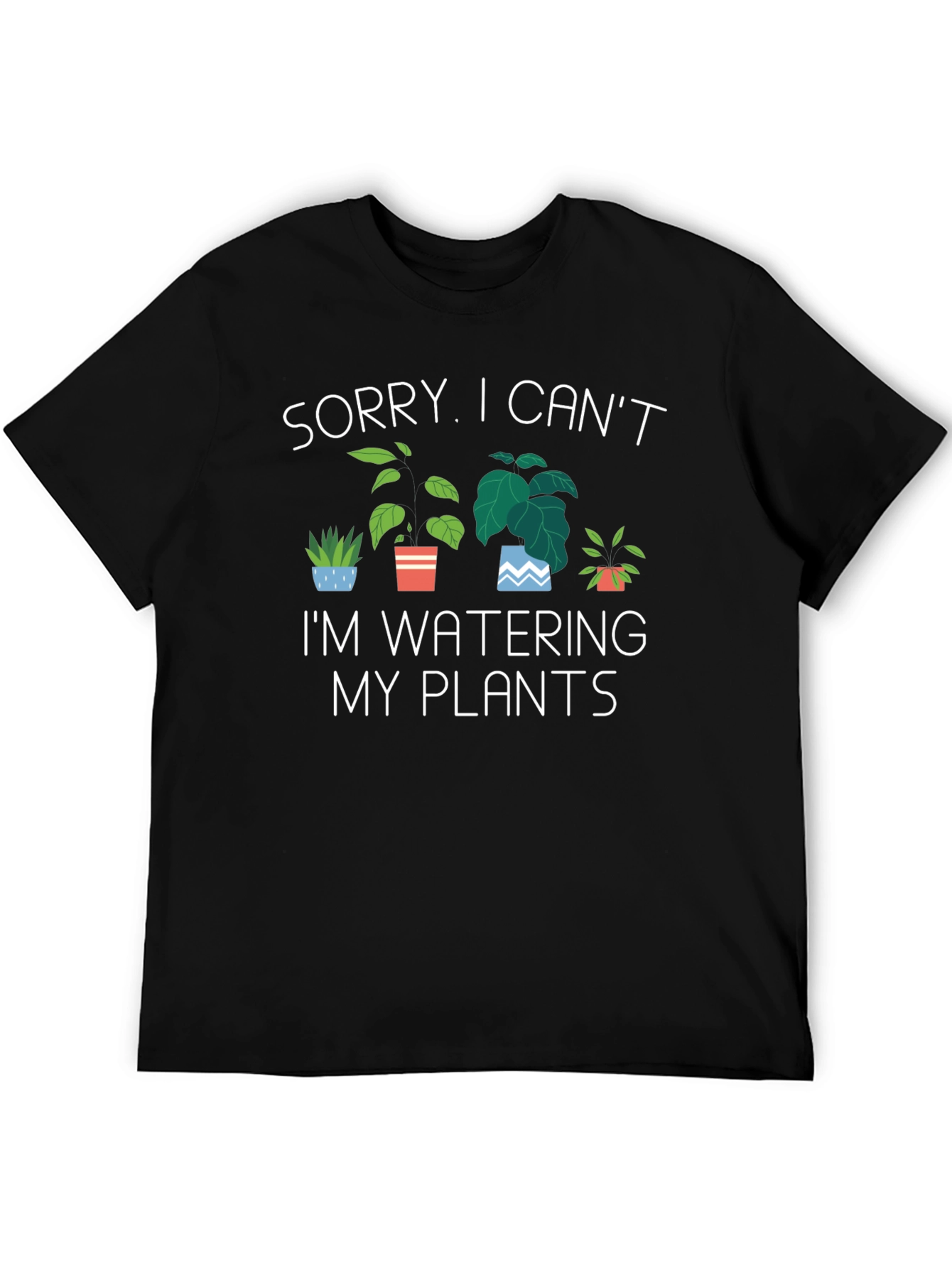 Black Funny Plant Lover T-Shirt - Sorry, Can't Water Plants view 5