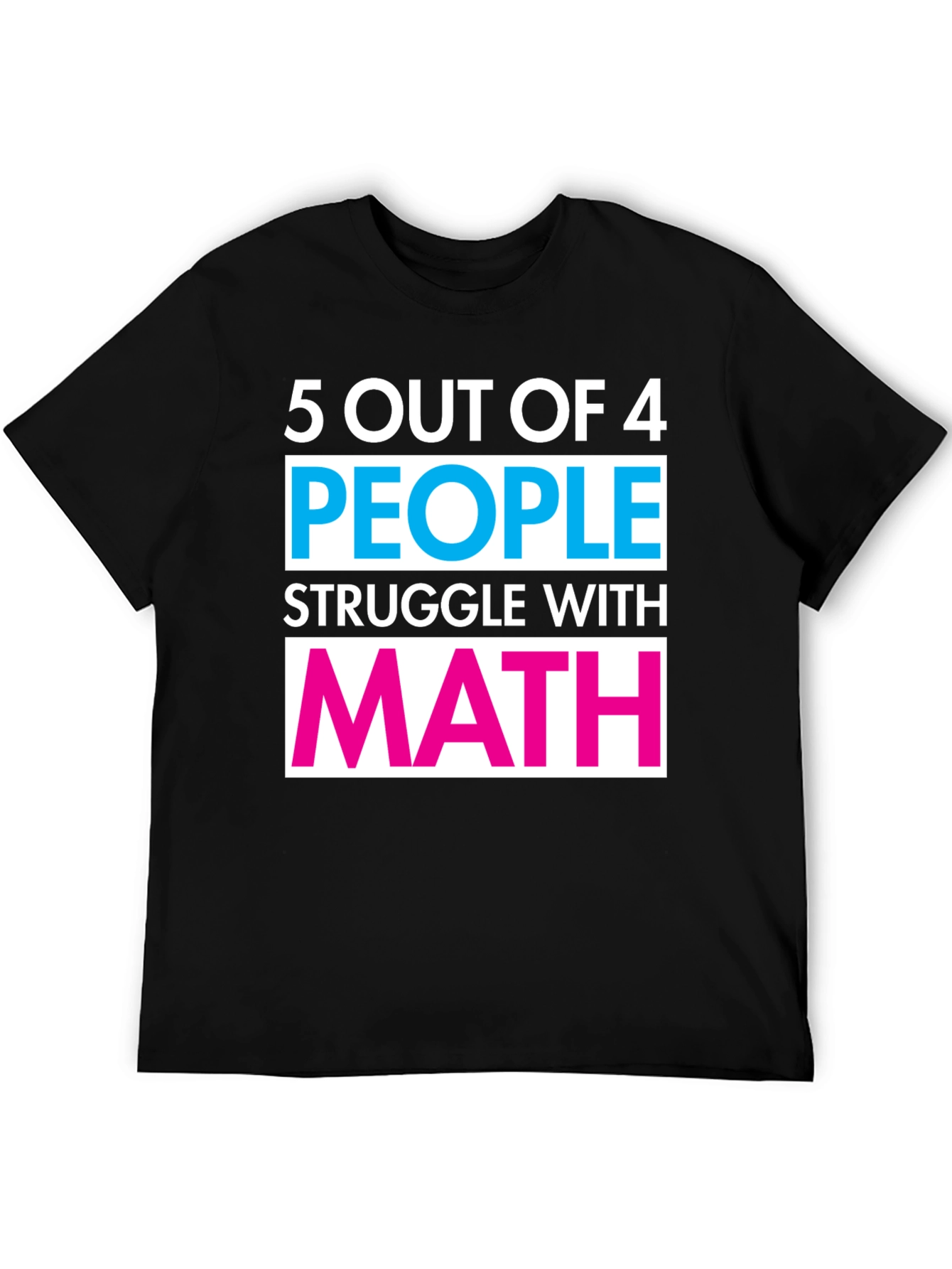 Black Funny Math T-Shirt - 5 Out of 4 People Struggle Tee view 5