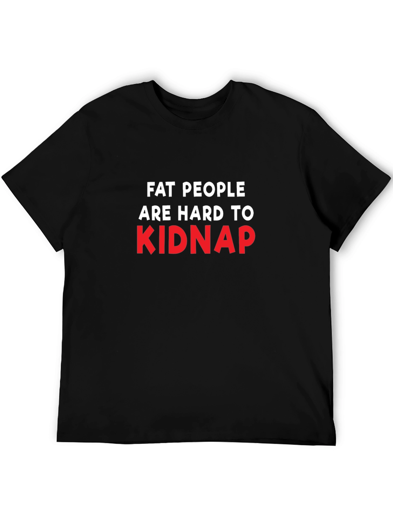 Black Funny Fat People Hard to Kidnap Black T-Shirt view 5