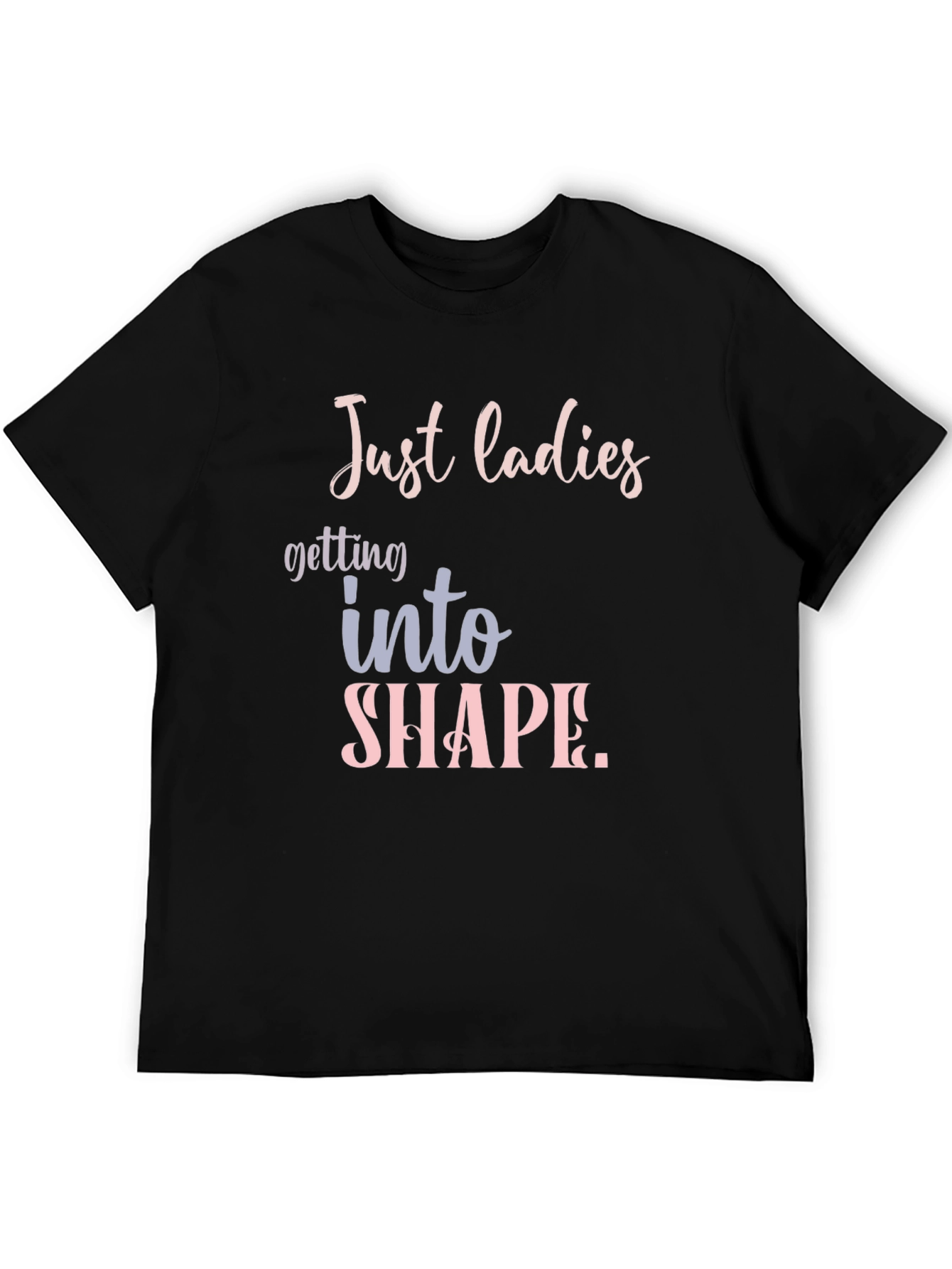Black Just Ladies T-Shirt: Getting Into Shape Tee view 5