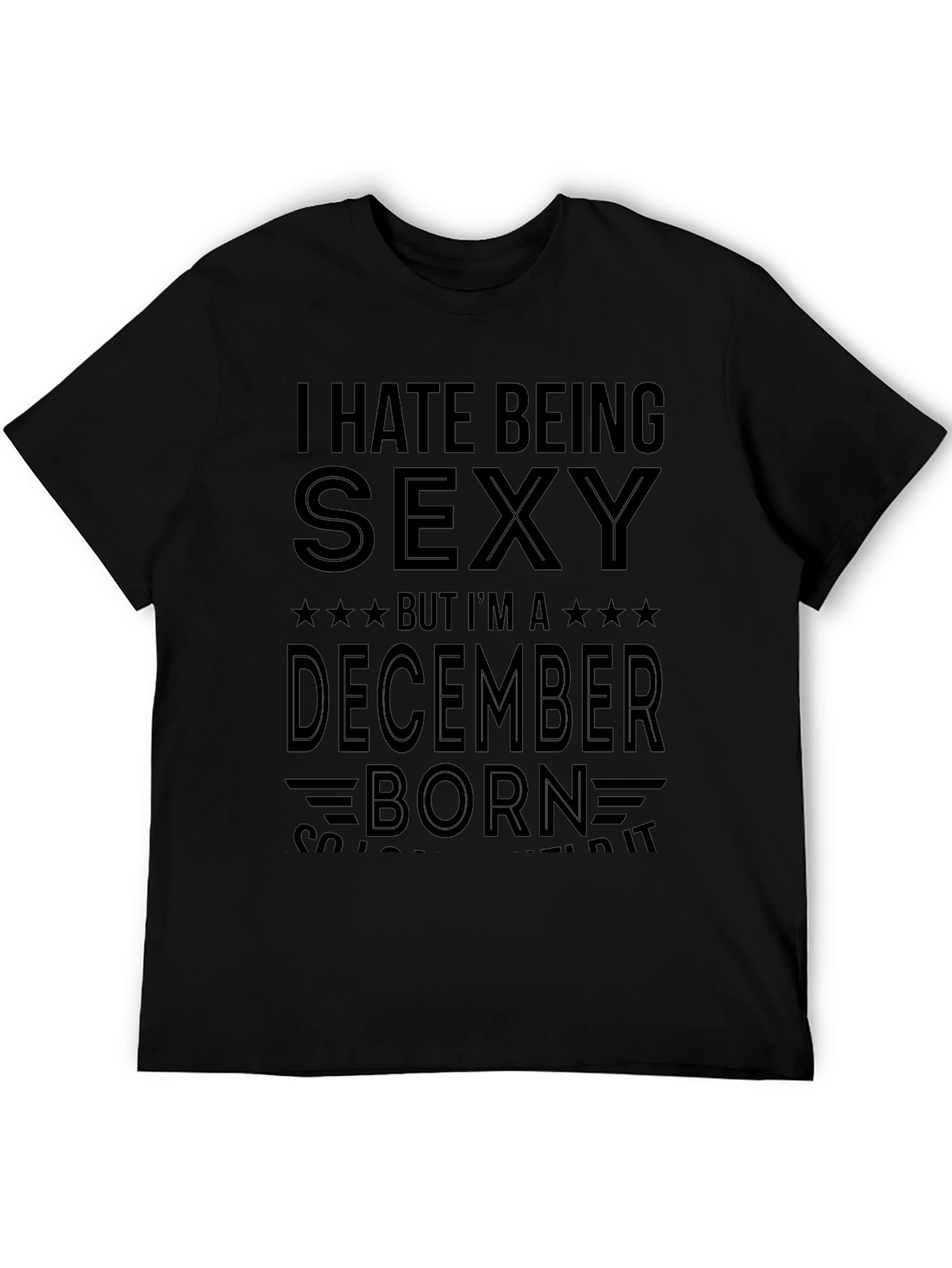 Black I Hate Being Sexy December Born T-Shirt view 5