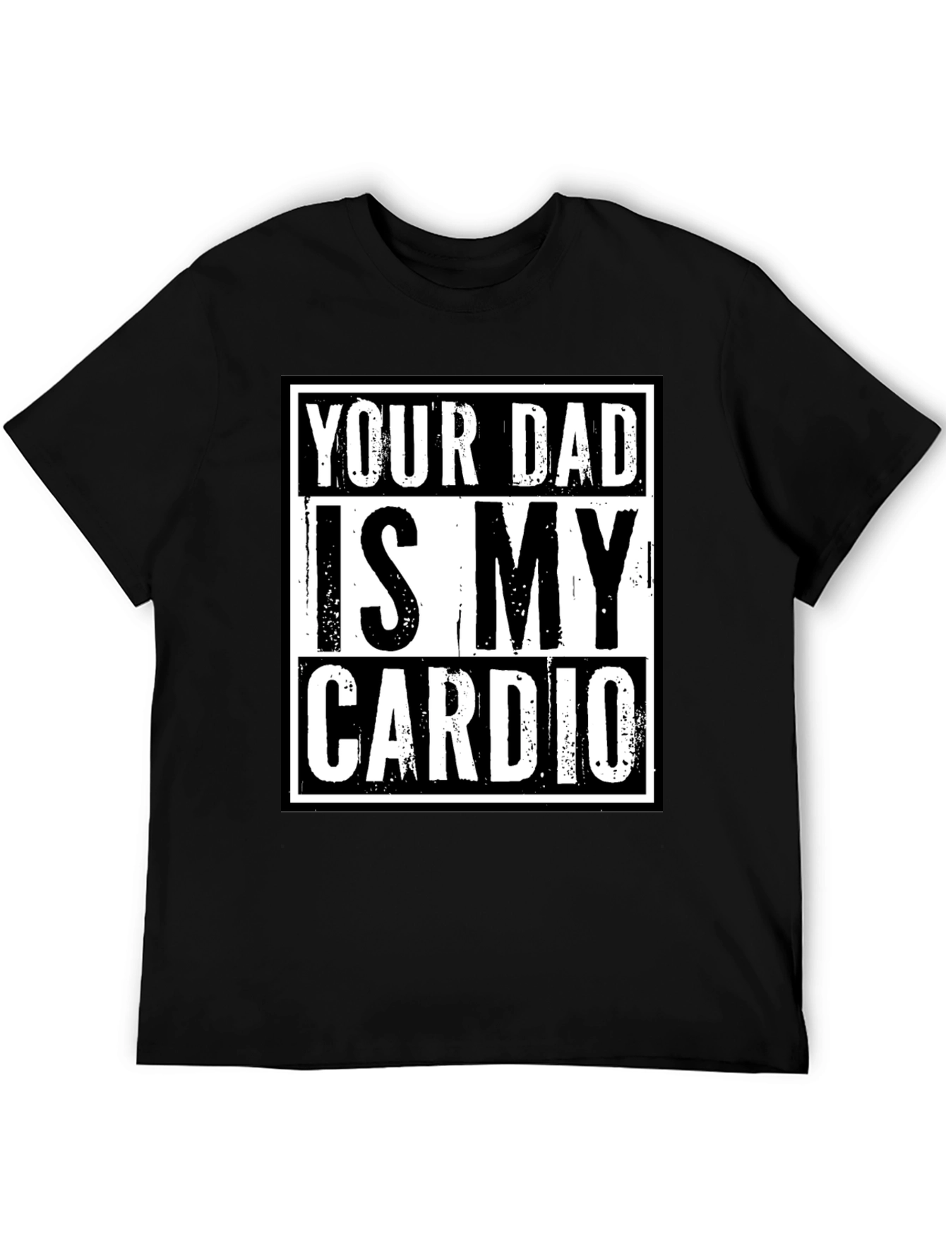 Black Your Dad is My Cardio Funny Graphic T-Shirt view 5