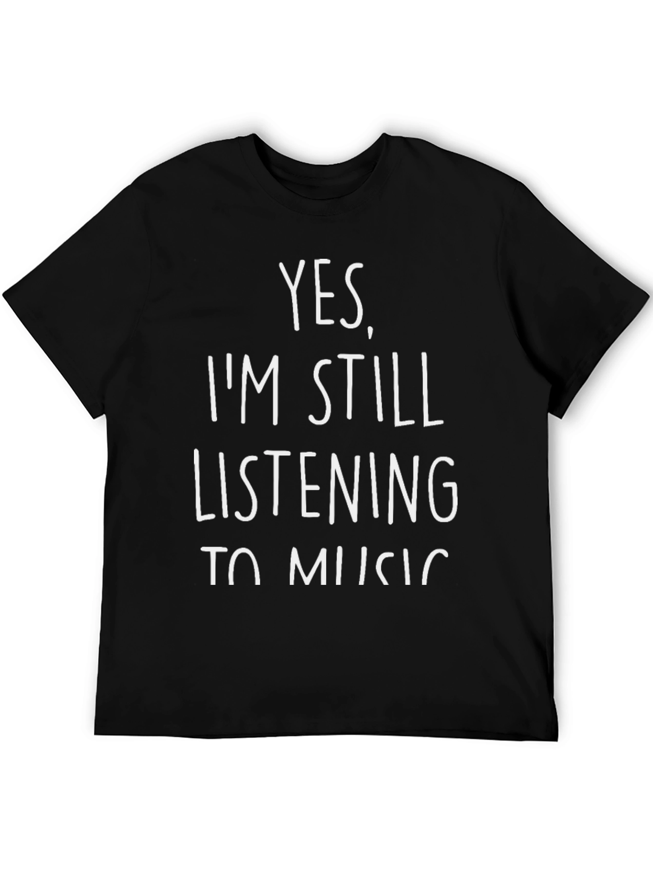 Black Yes I'm Still Listening To Music T-Shirt view 5