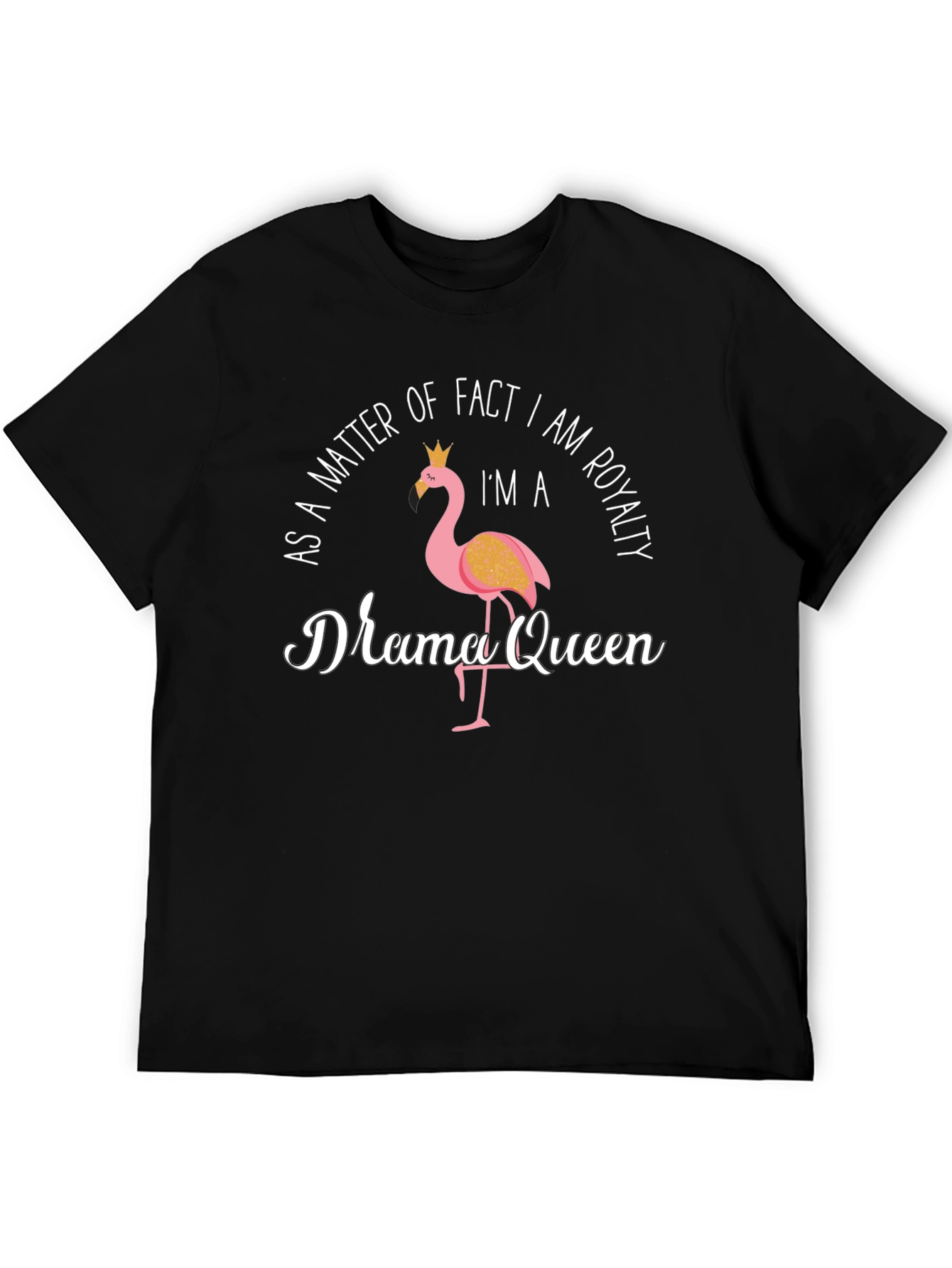Black Drama Queen Flamingo T-Shirt: As A Matter of Fact, I Am Royalty view 5