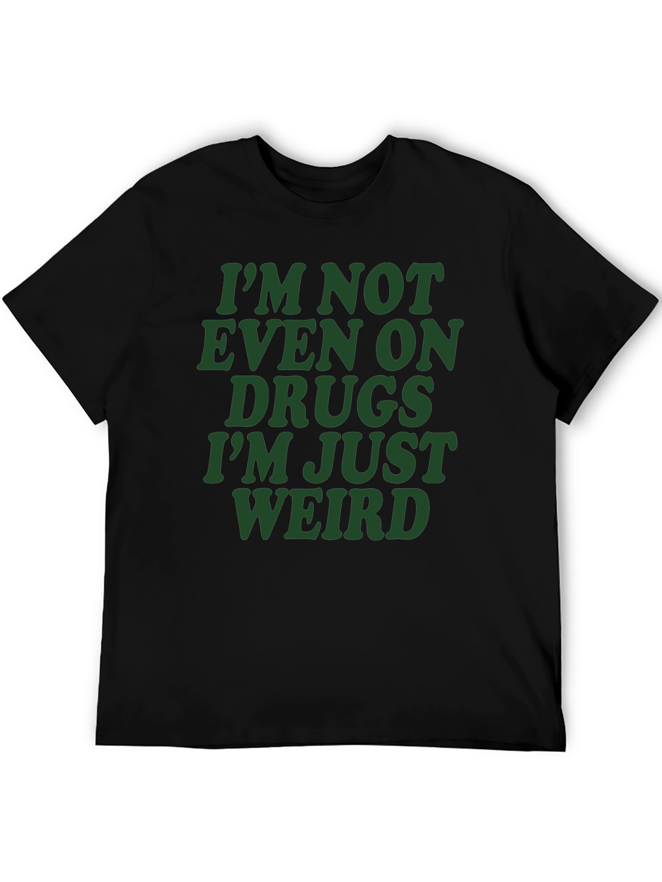 Black Funny Graphic T-Shirt - I'm Not Even On Drugs Weird Tee view 5