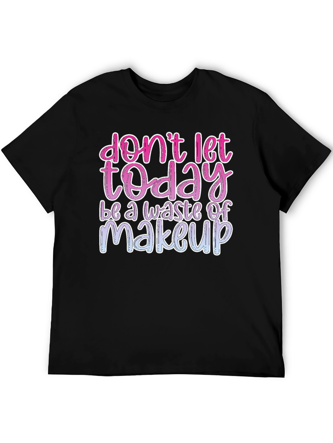 Black Don't Let Today Be a Waste of Makeup Graphic Tee view 5