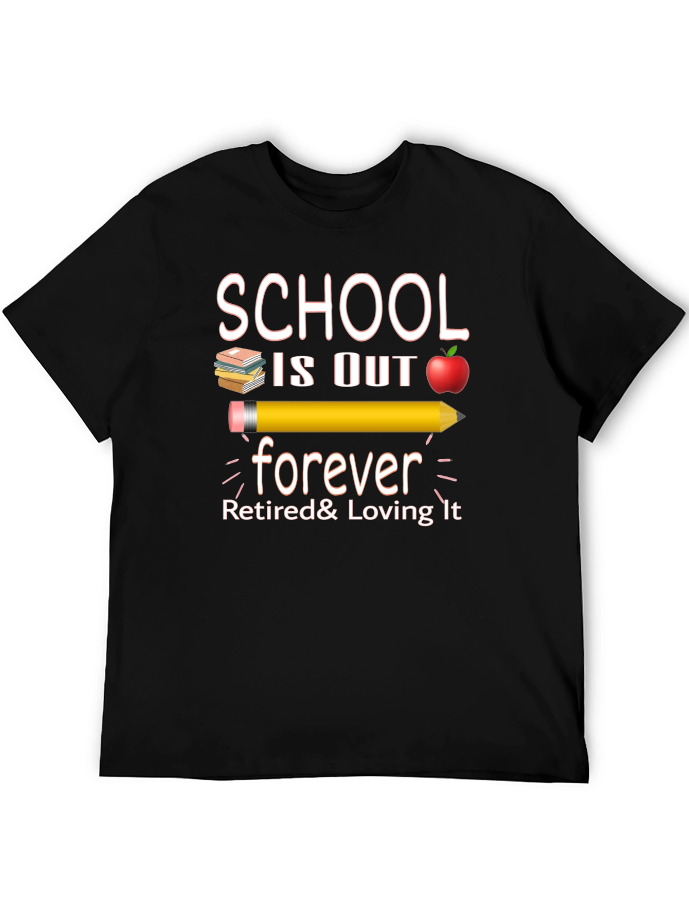 Retired Teacher T-Shirt - School is Out Forever! - 5