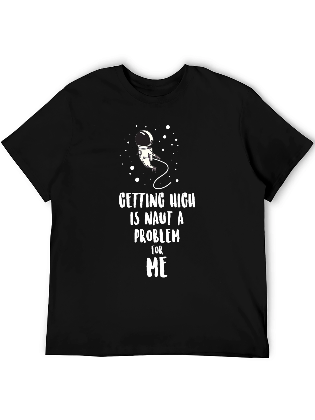 Black "Getting High is Naut a Problem for Me" T-Shirt view 5