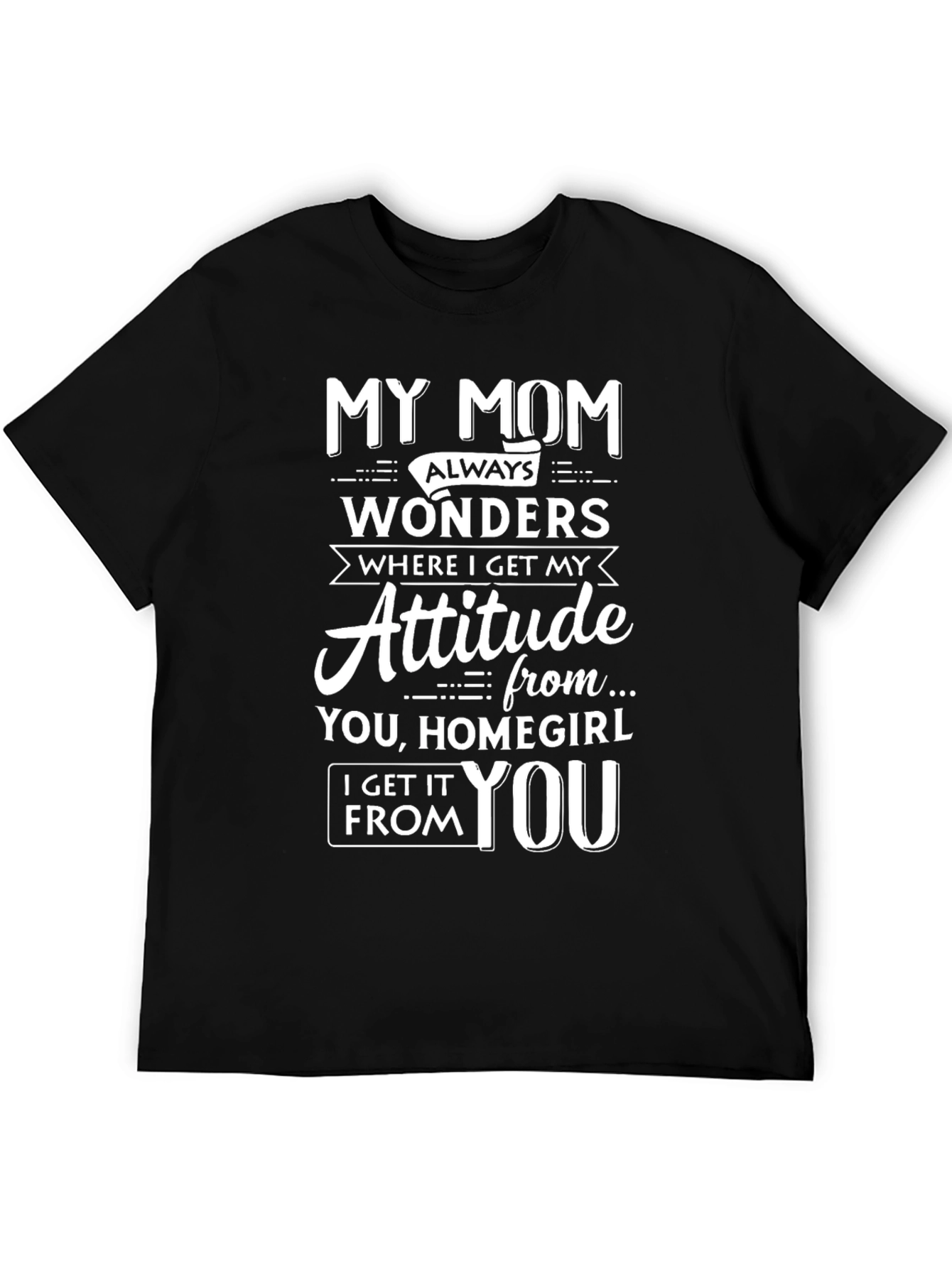 Black My Mom Attitude Graphic T-Shirt - Homegirl Tee view 5