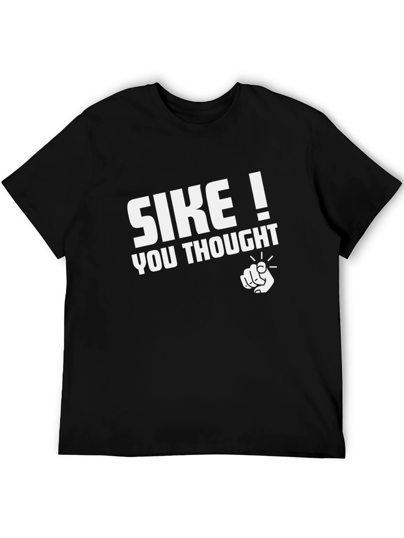 Black SIKE! You Thought Graphic Black T-Shirt view 5