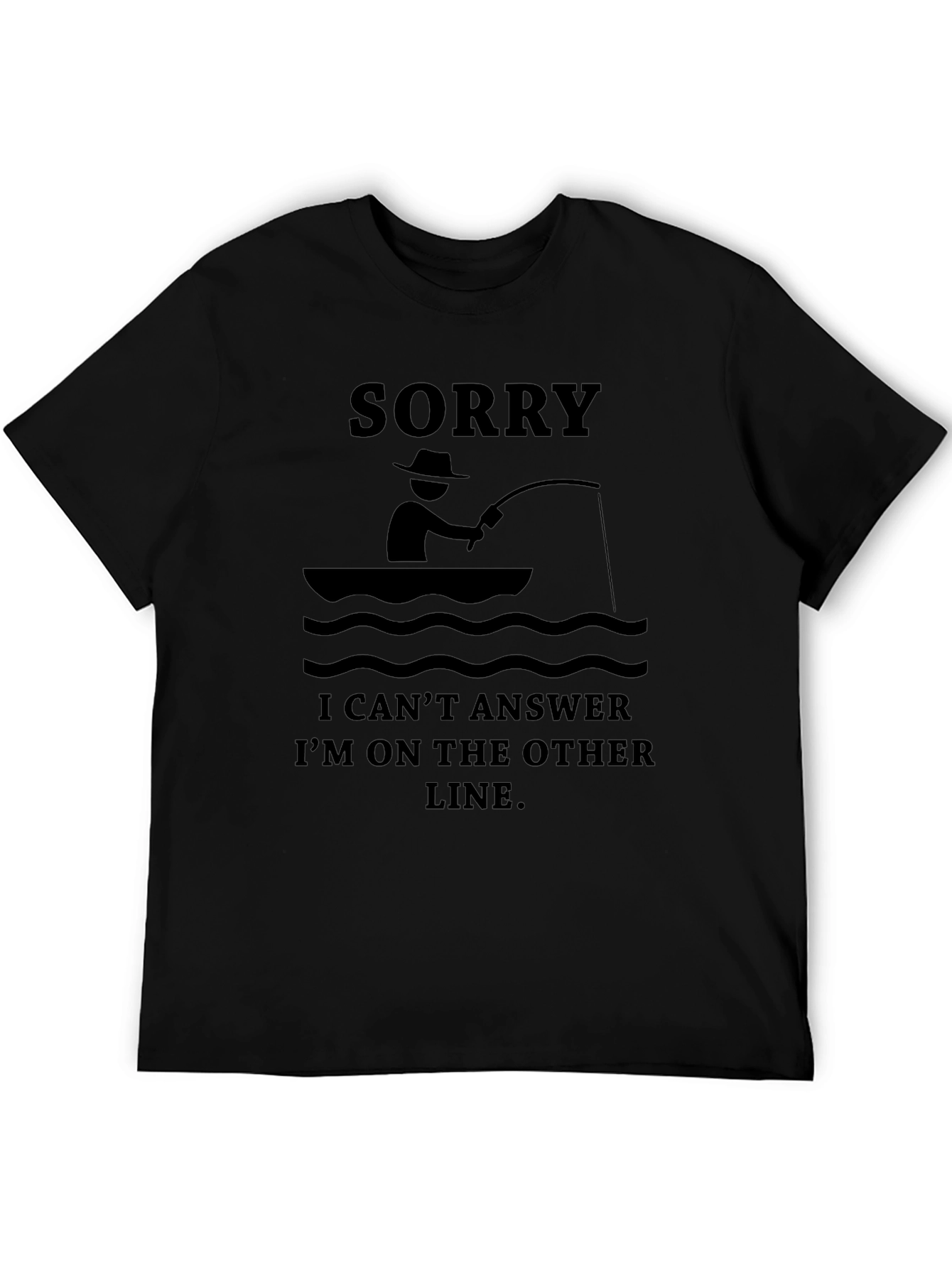 Black Fisherman's Tee: Sorry, On The Other Line! view 5